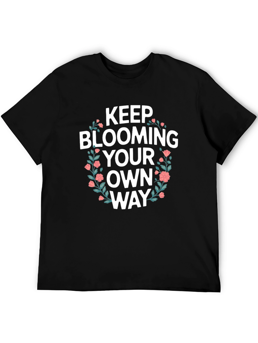 Keep Blooming T-Shirt - Floral Design