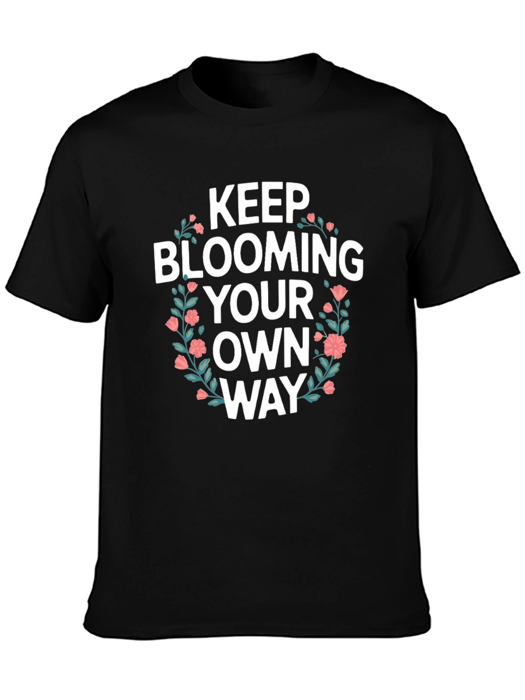 Keep Blooming T-Shirt - Floral Design