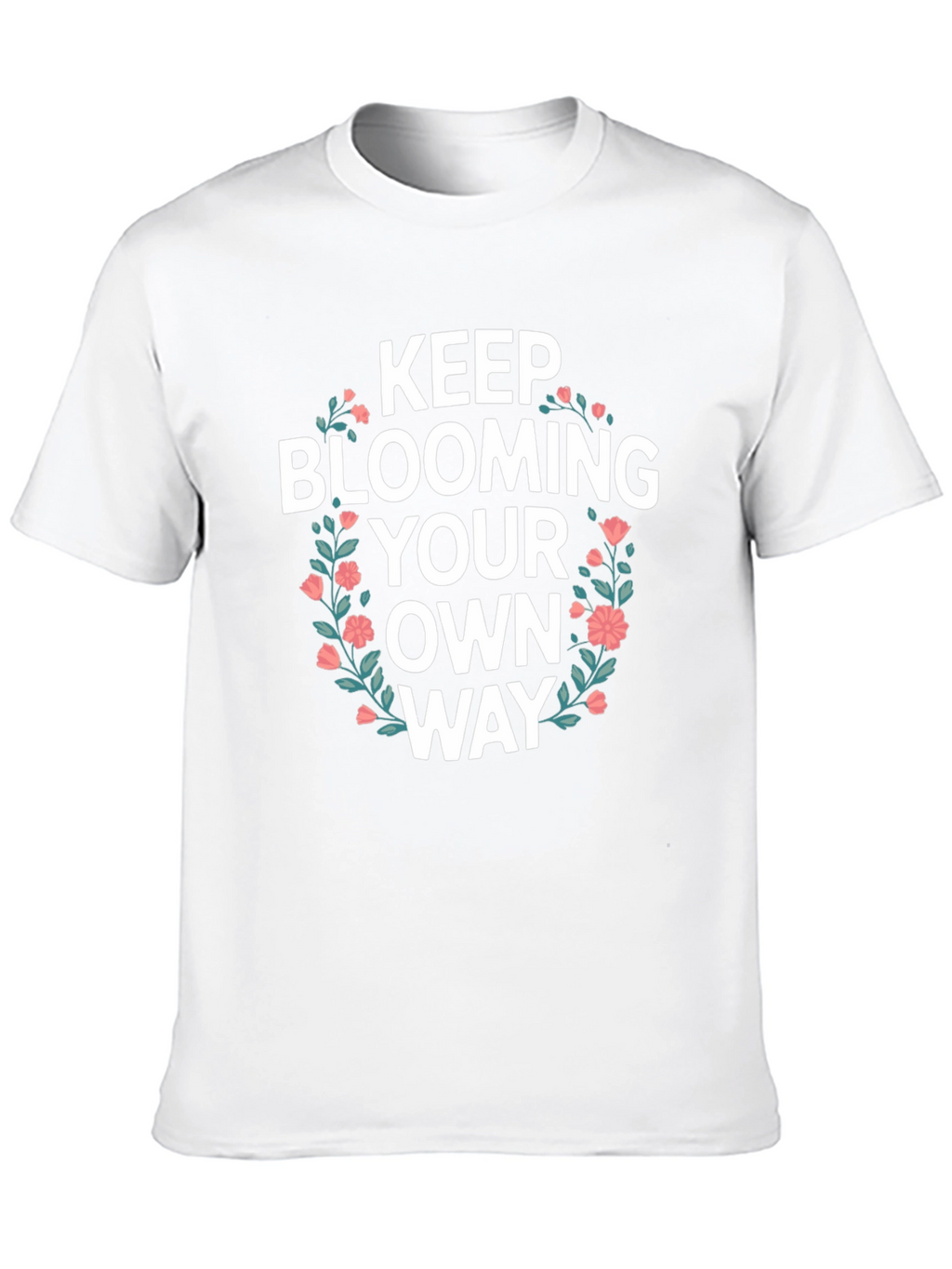 Keep Blooming T-Shirt - Floral Design