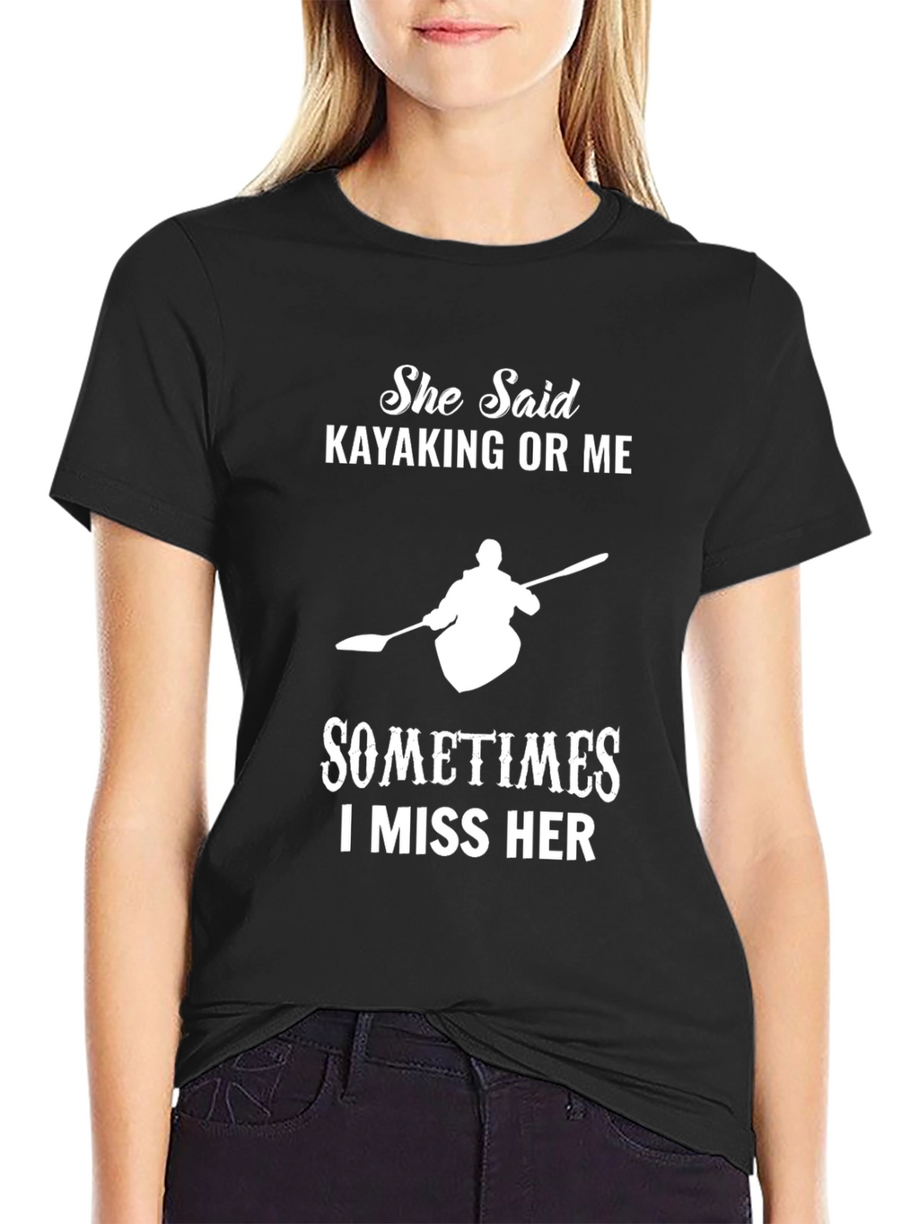 Kayaking T-Shirt: She Said Kayaking or Me