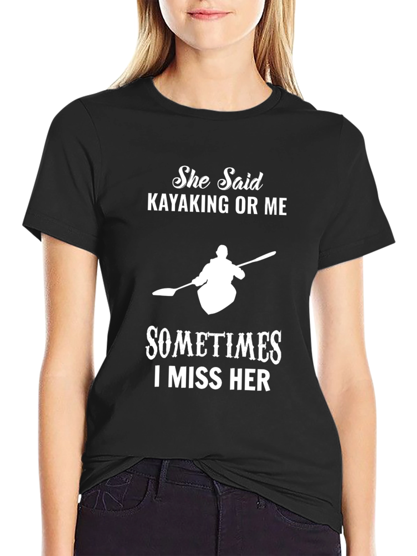 Kayaking T-Shirt: She Said Kayaking or Me