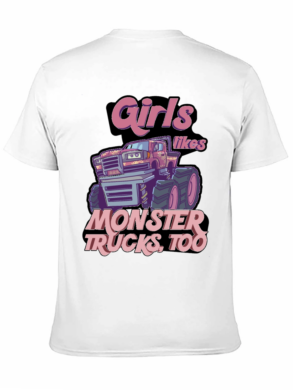 Girls Like Monster Trucks Too T-Shirt