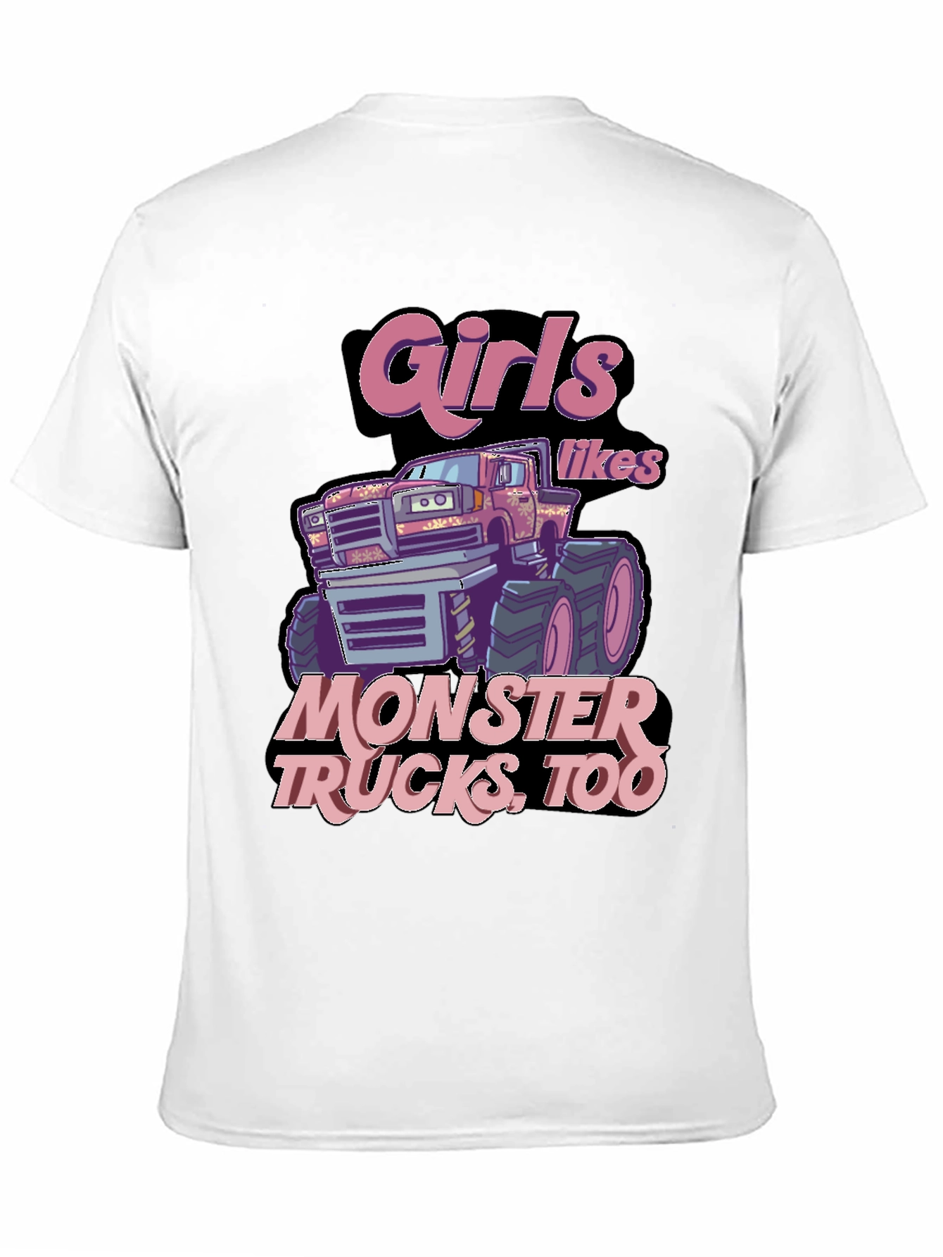 Girls Like Monster Trucks Too T-Shirt