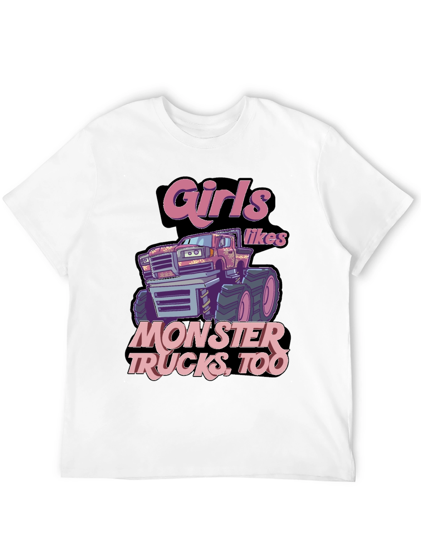Girls Like Monster Trucks Too T-Shirt