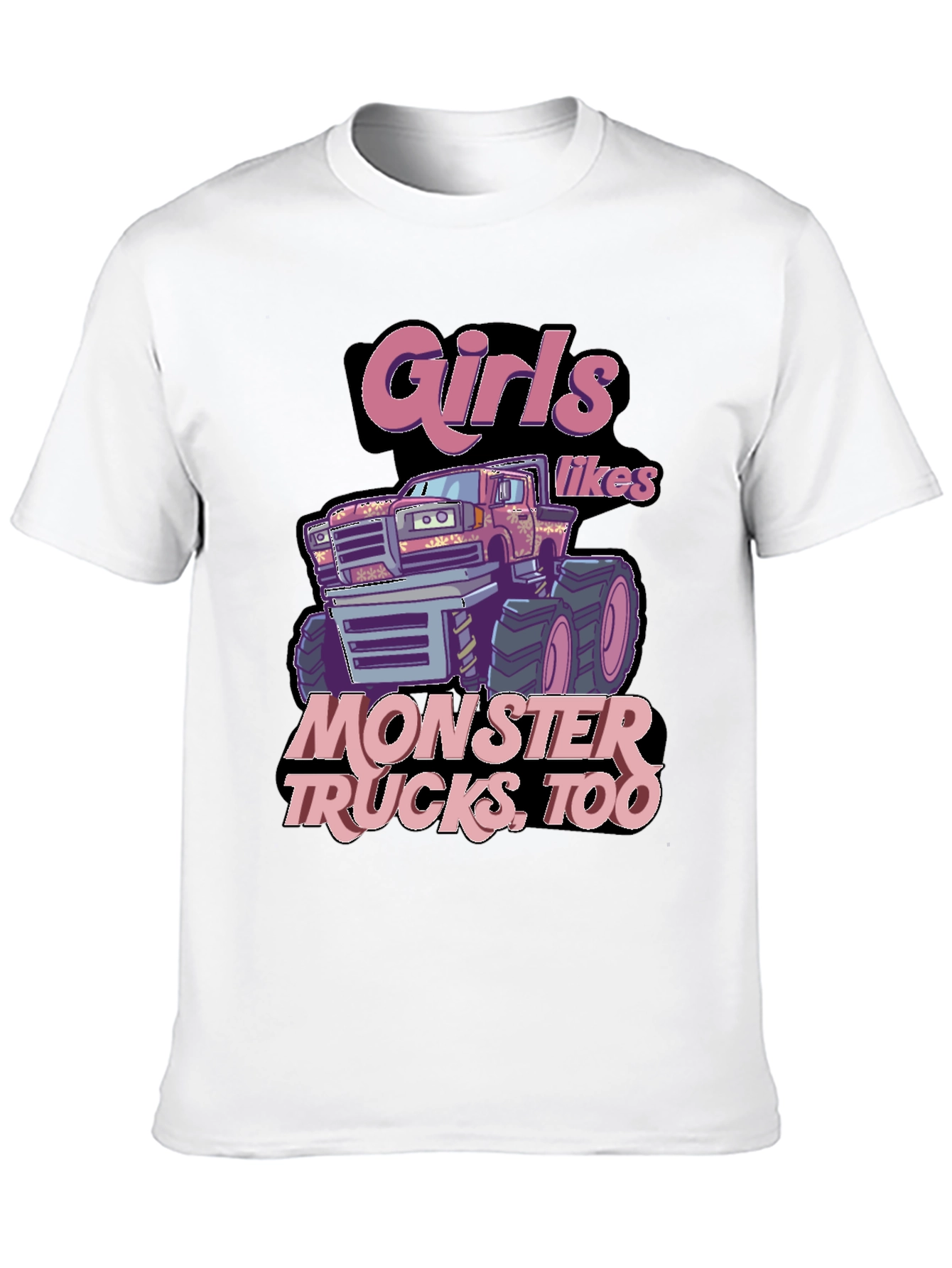 Girls Like Monster Trucks Too T-Shirt