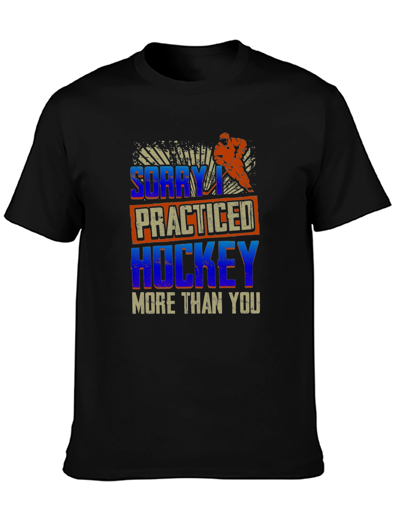 Sorry I Practiced Hockey More Than You T-Shirt