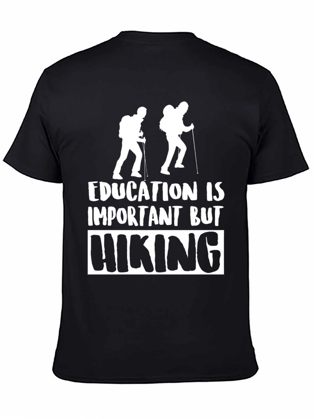 Hiking T-Shirt - Education Is Important But Hiking