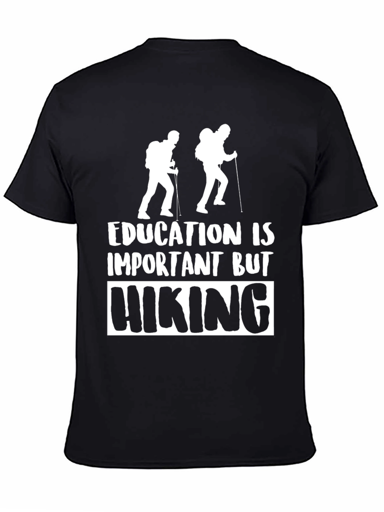 Hiking T-Shirt - Education Is Important But Hiking