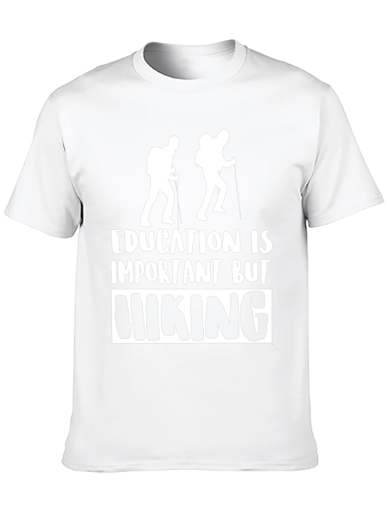 Hiking T-Shirt - Education Is Important But Hiking