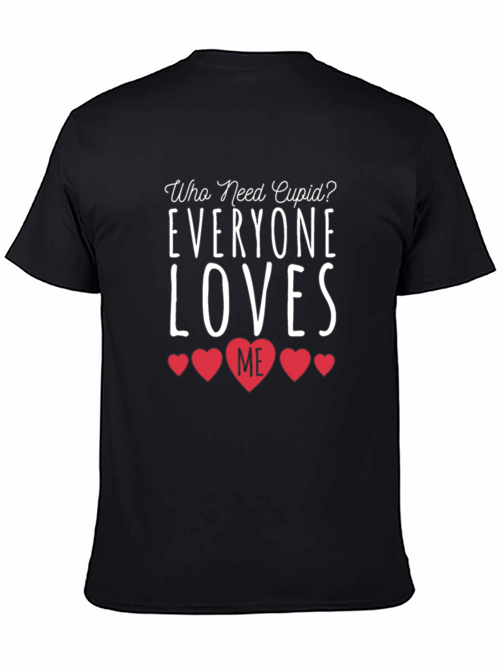 Everyone Loves Me Valentines Day T-Shirt