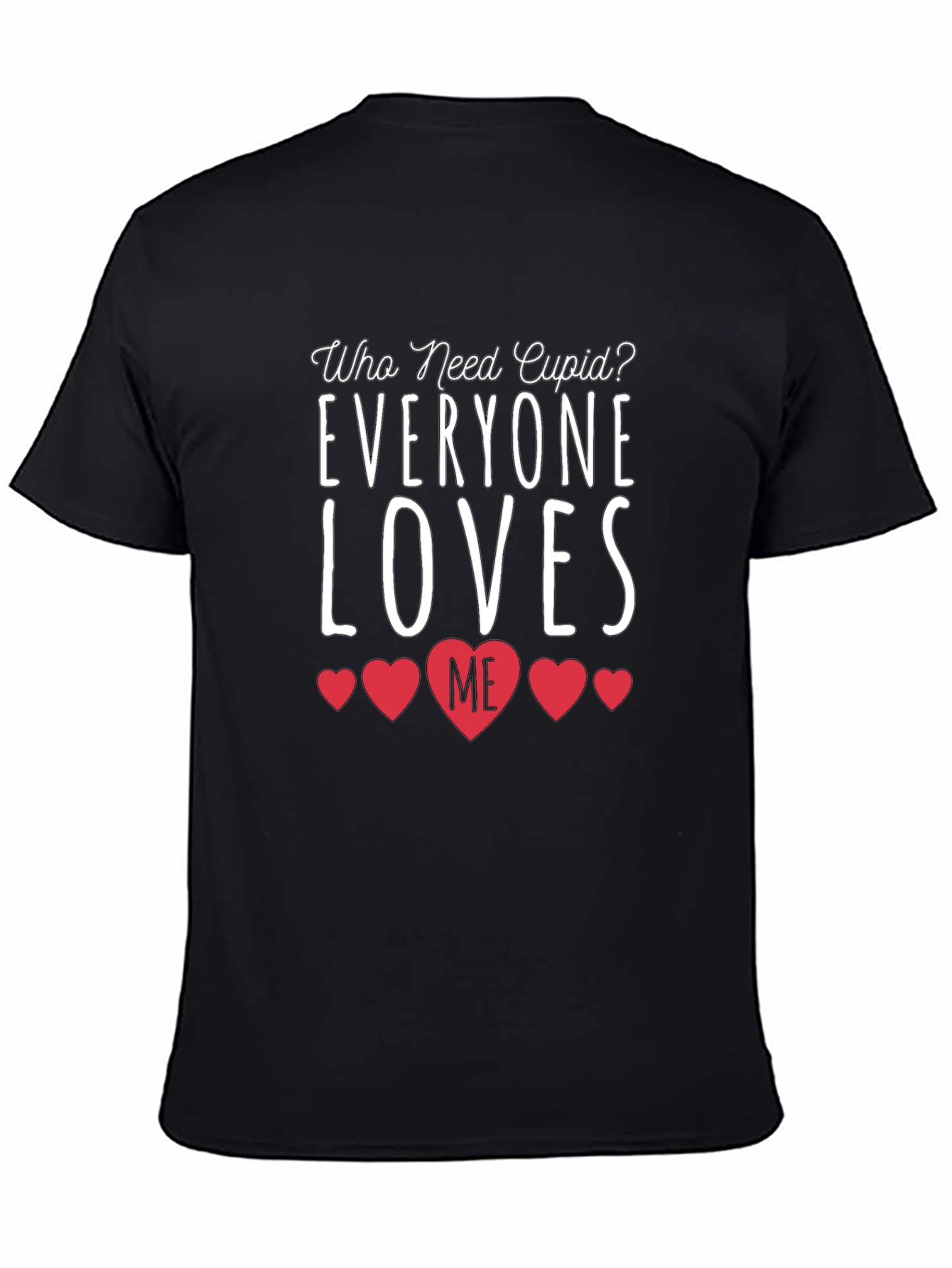 Everyone Loves Me Valentines Day T-Shirt