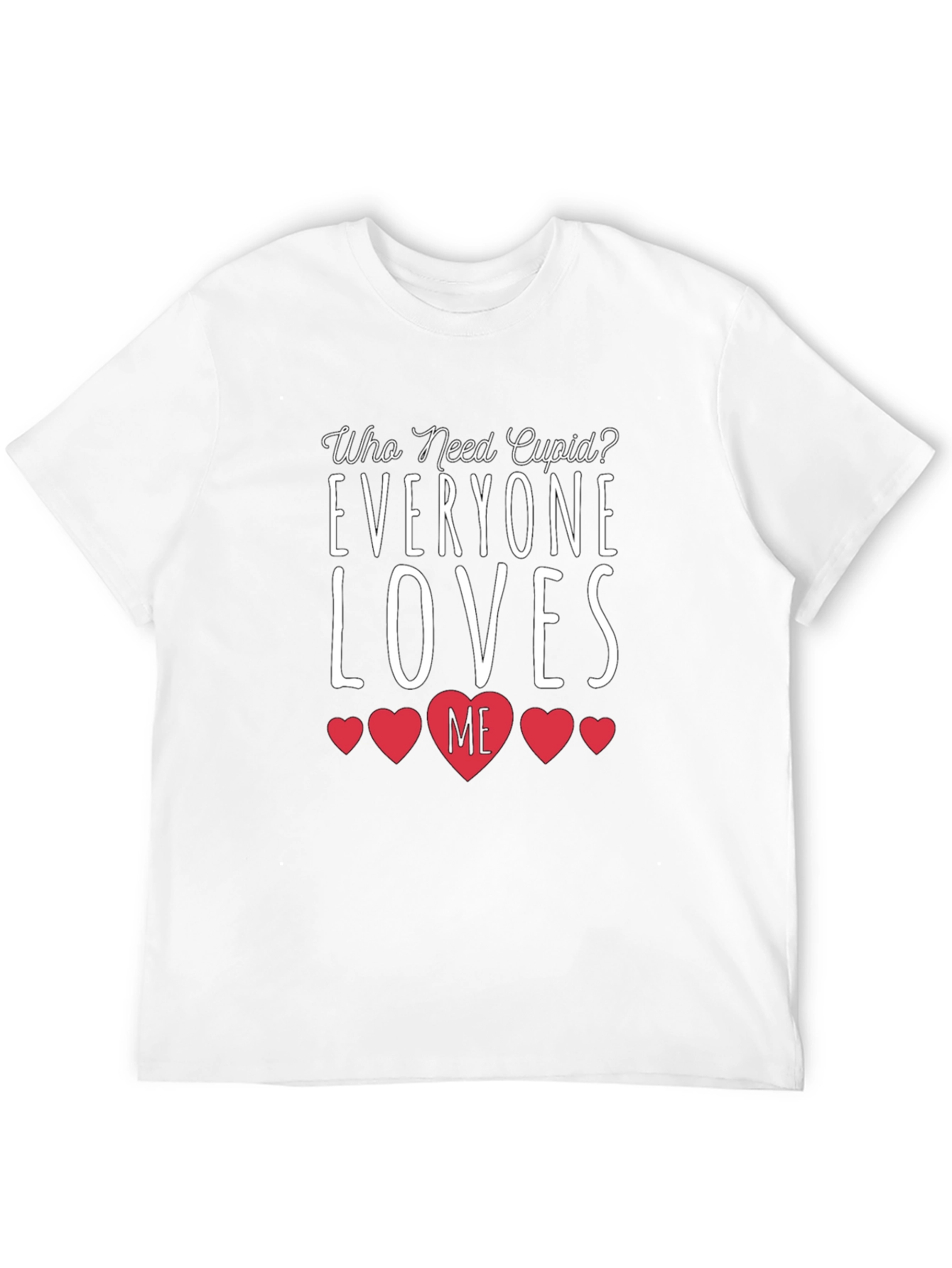 Everyone Loves Me Valentines Day T-Shirt