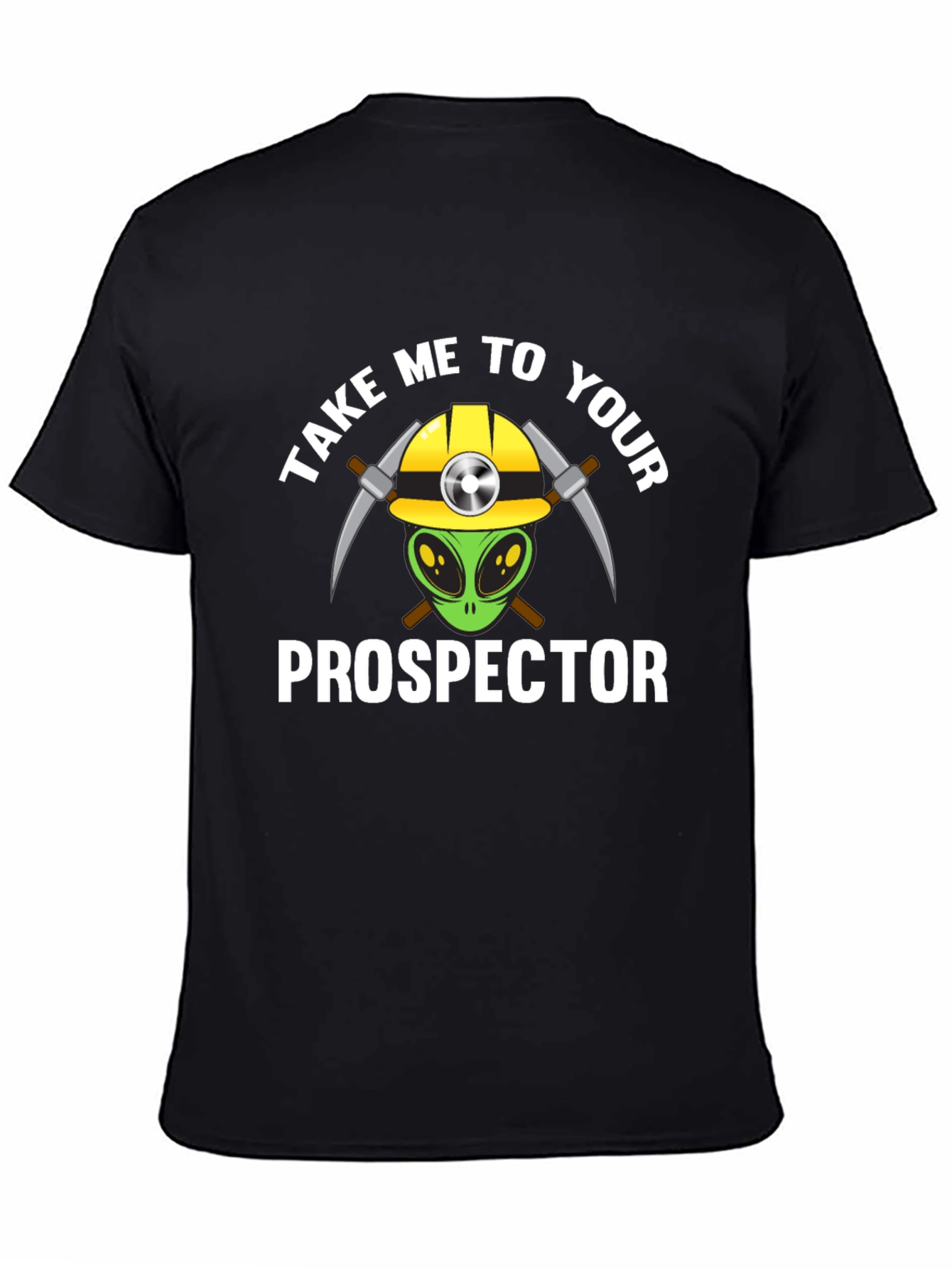 Take Me To Your Prospector T-Shirt