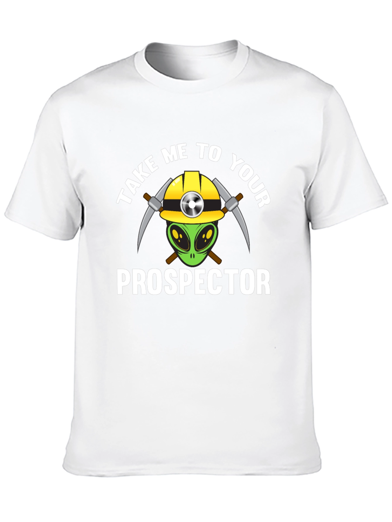 Take Me To Your Prospector T-Shirt