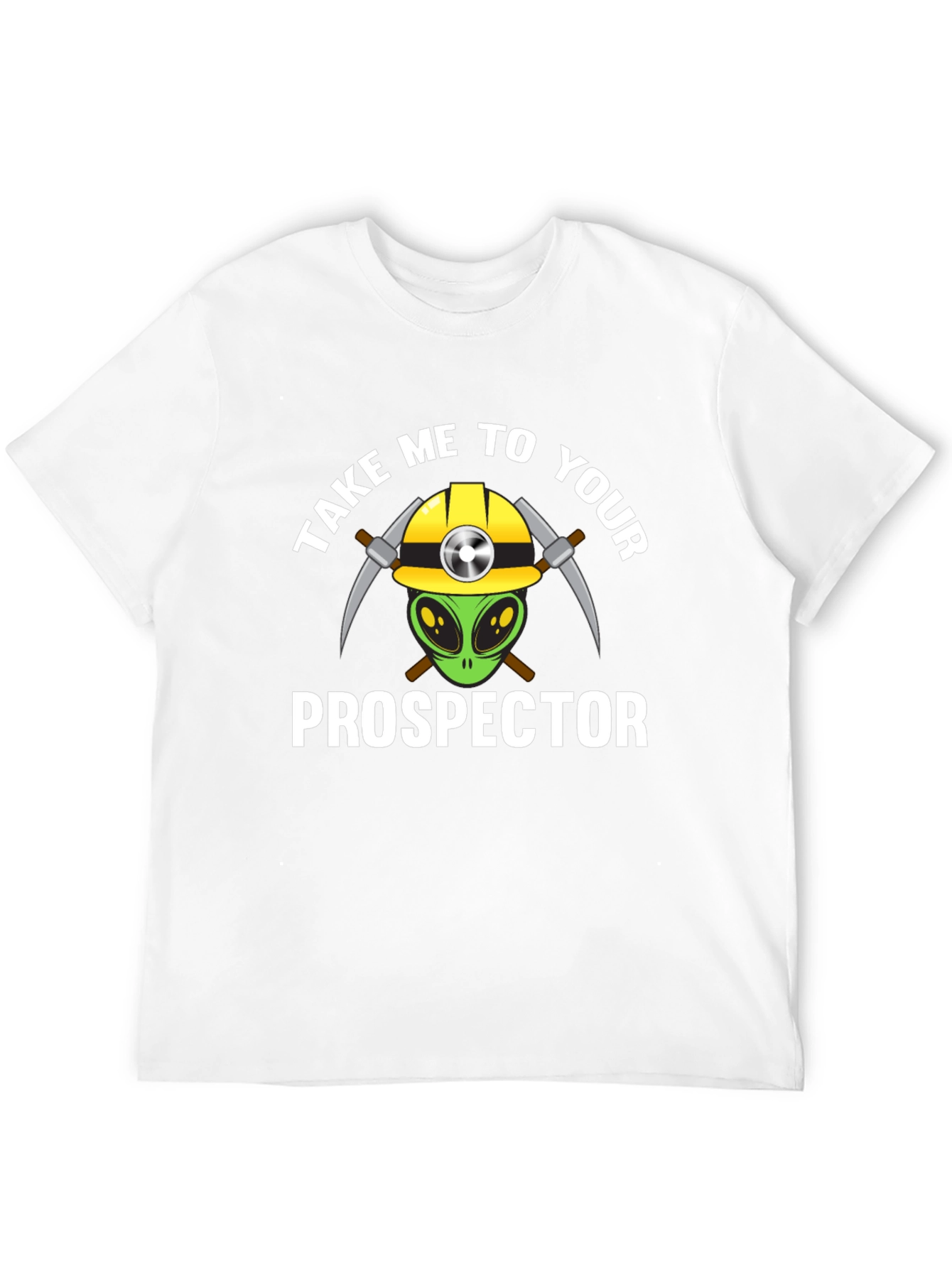 Take Me To Your Prospector T-Shirt