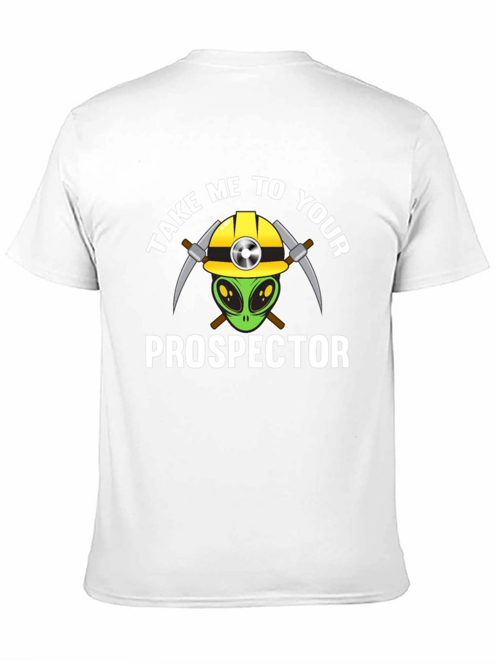 Take Me To Your Prospector T-Shirt