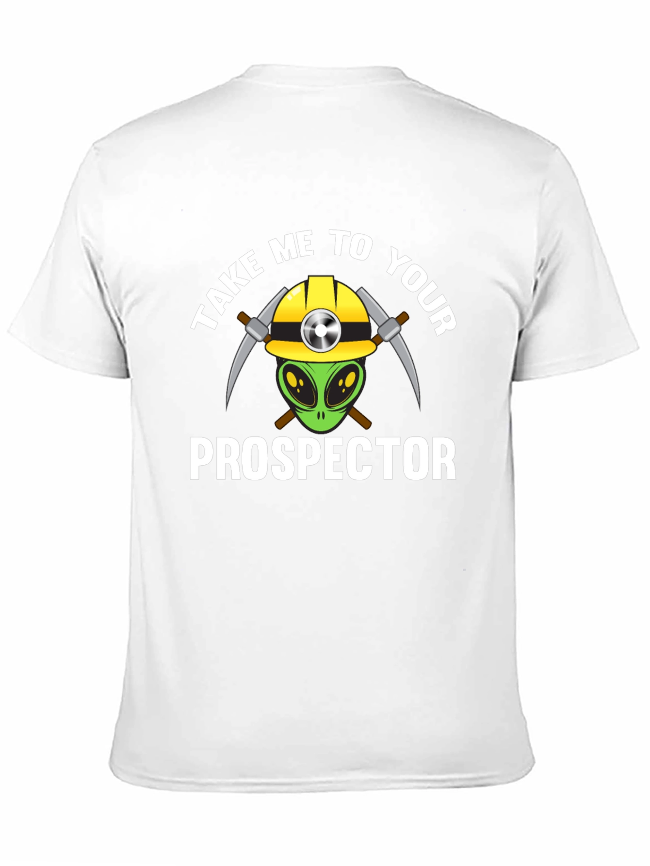 Take Me To Your Prospector T-Shirt