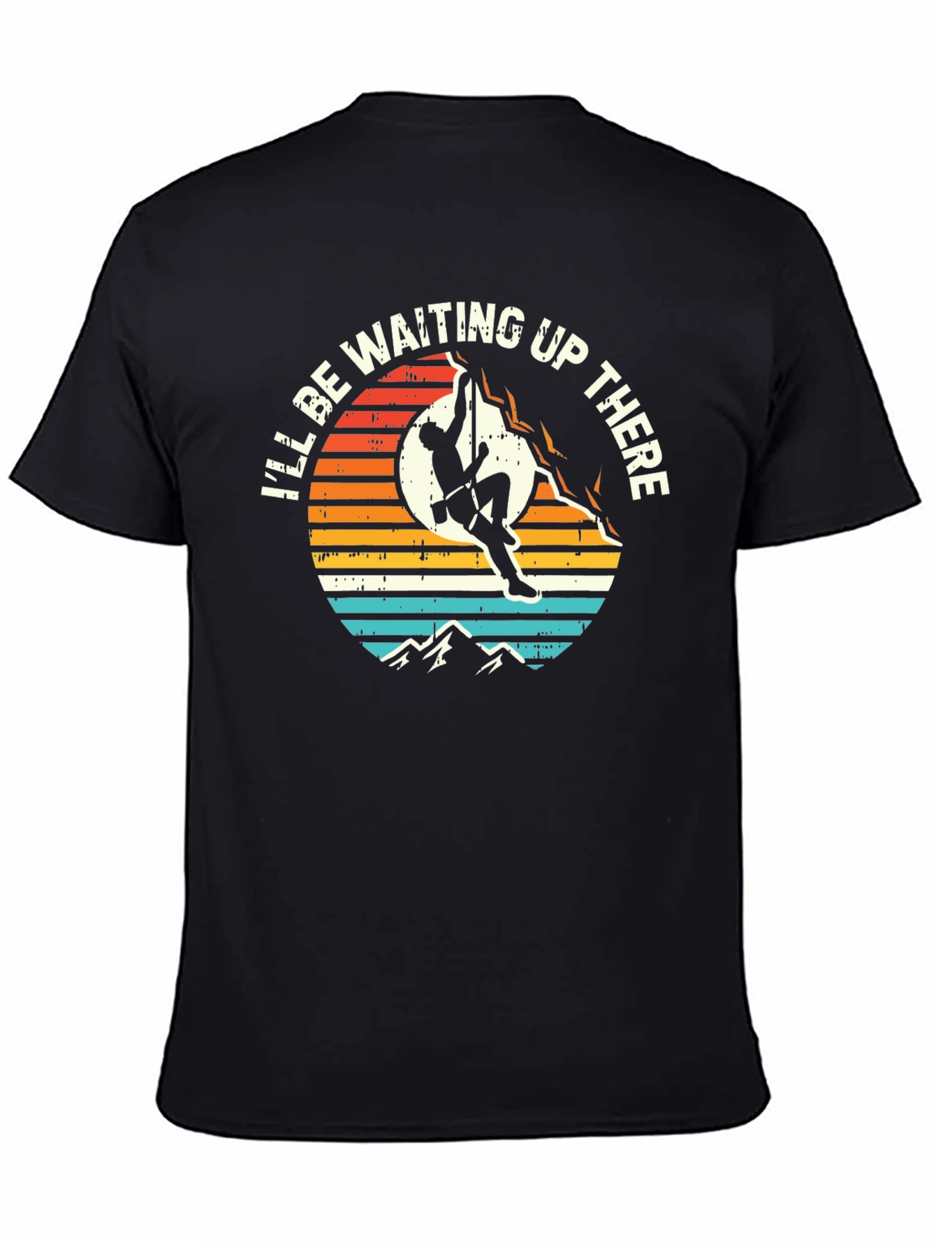 Climbing T-Shirt - Ill Be Waiting Up There Graphic Tee