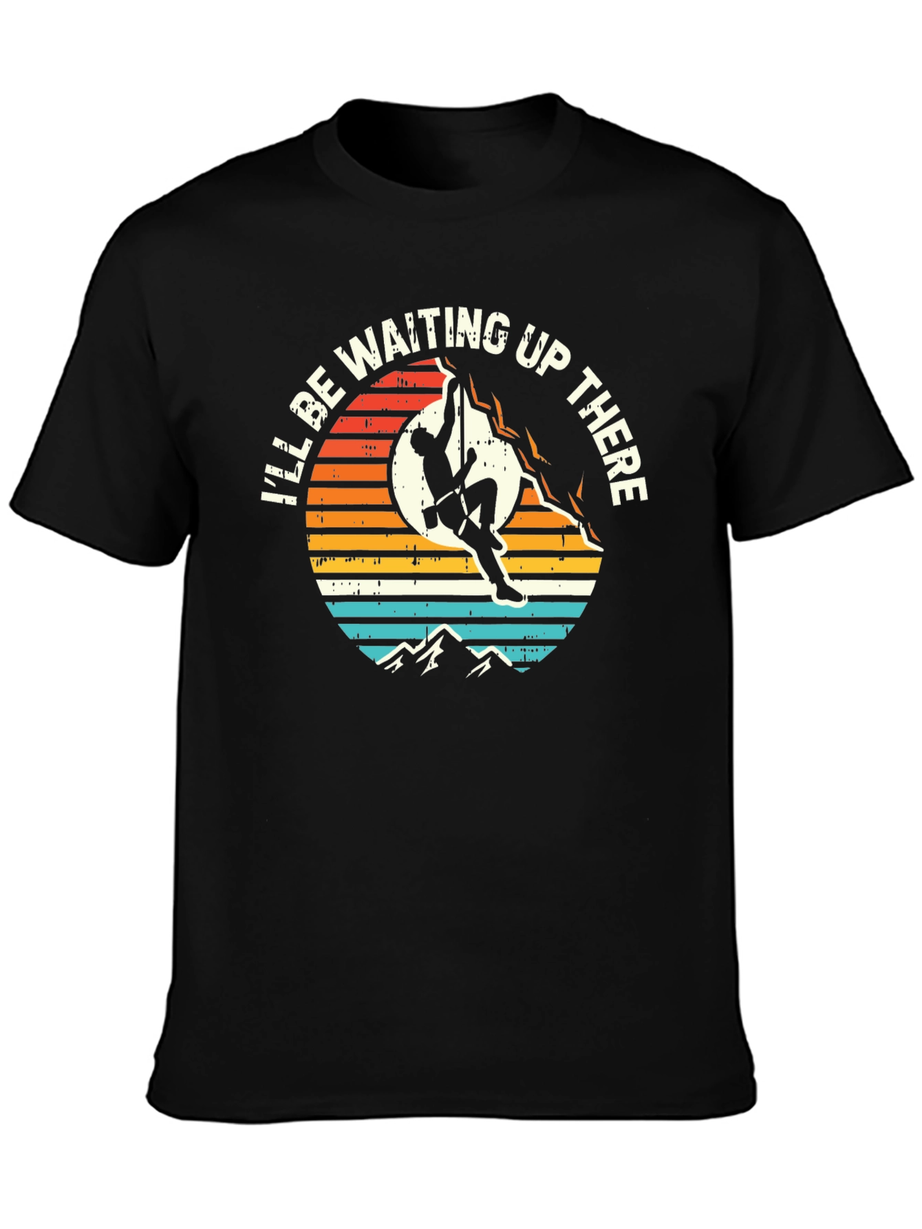Climbing T-Shirt - Ill Be Waiting Up There Graphic Tee