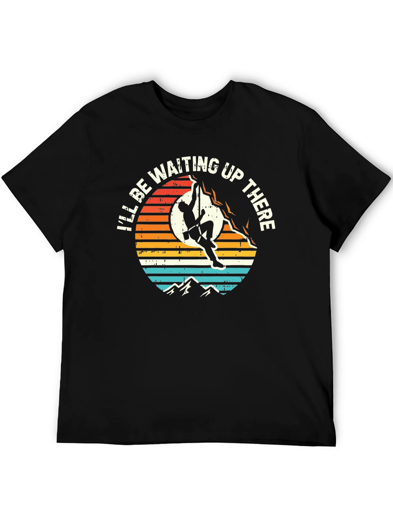 Climbing T-Shirt - Ill Be Waiting Up There Graphic Tee
