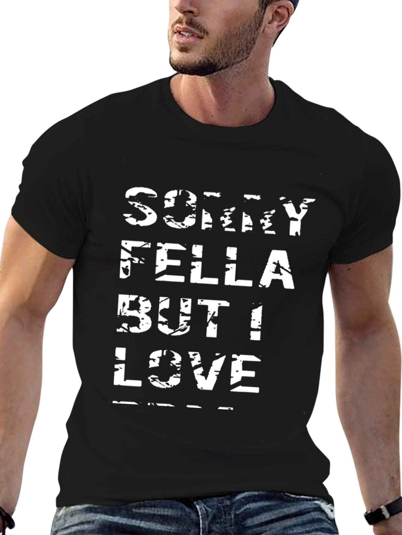 Sorry Fella But I Love T-Shirt