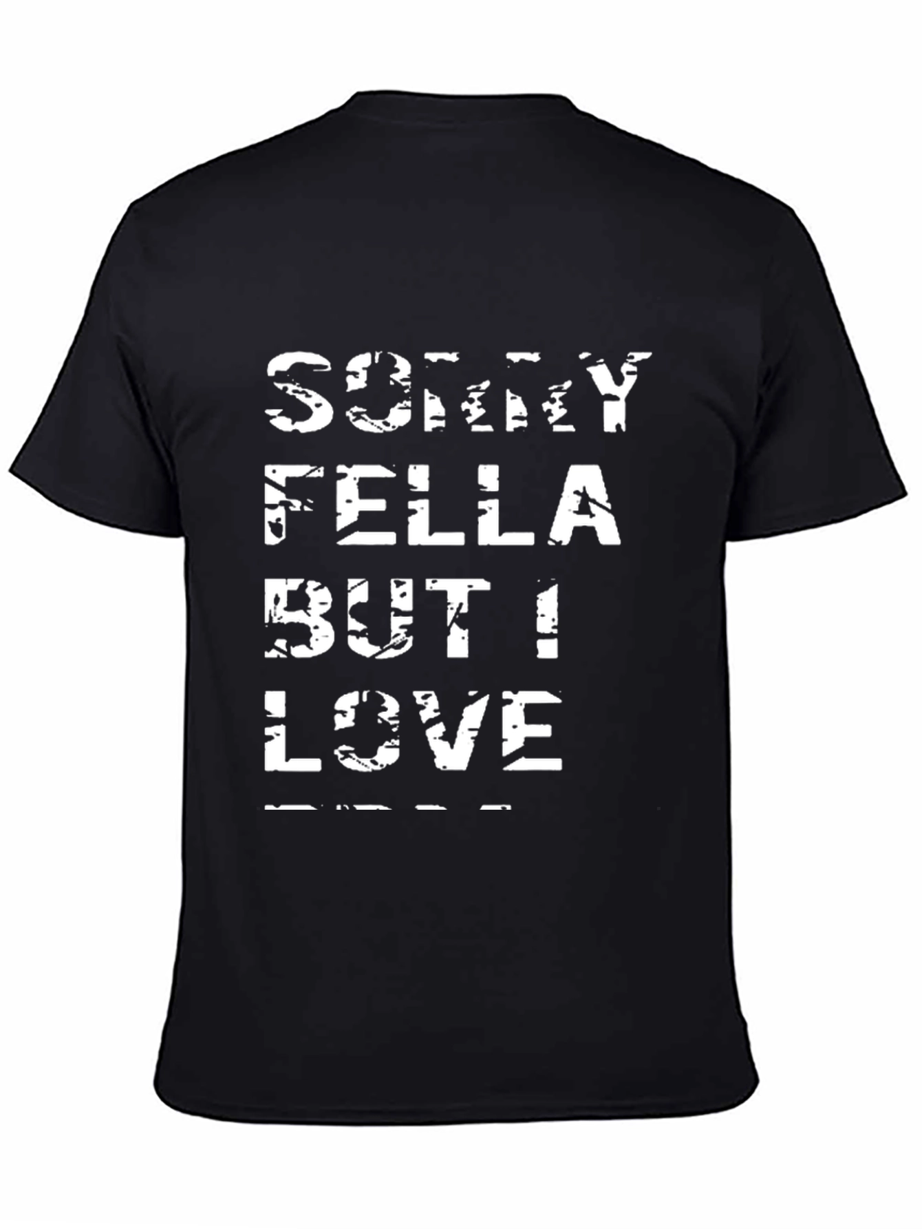 Sorry Fella But I Love T-Shirt