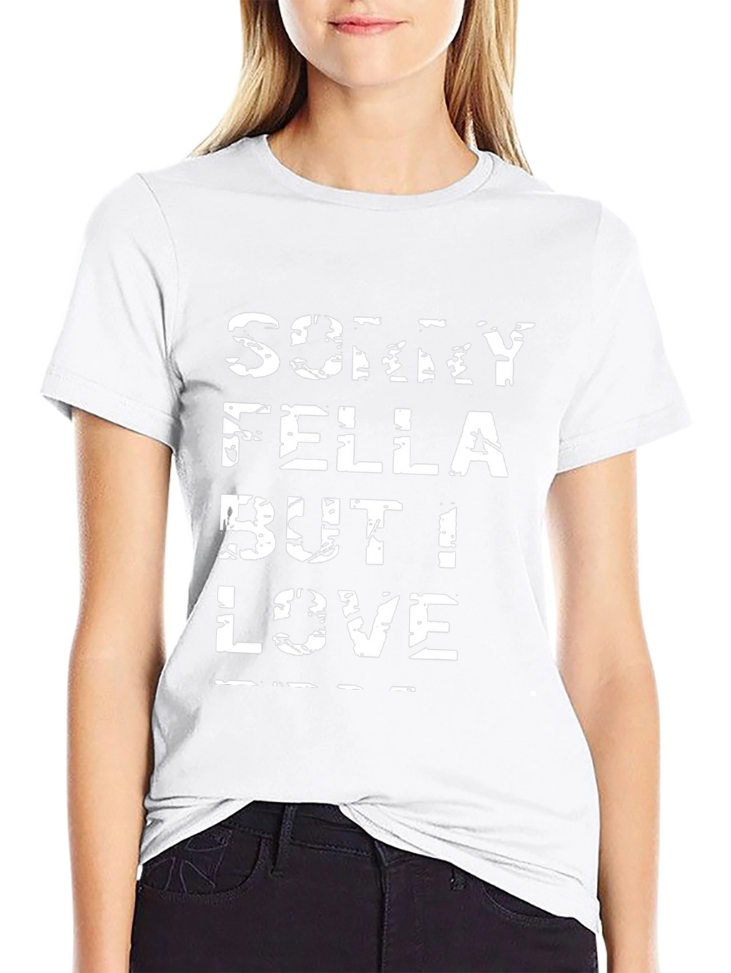 Sorry Fella But I Love T-Shirt