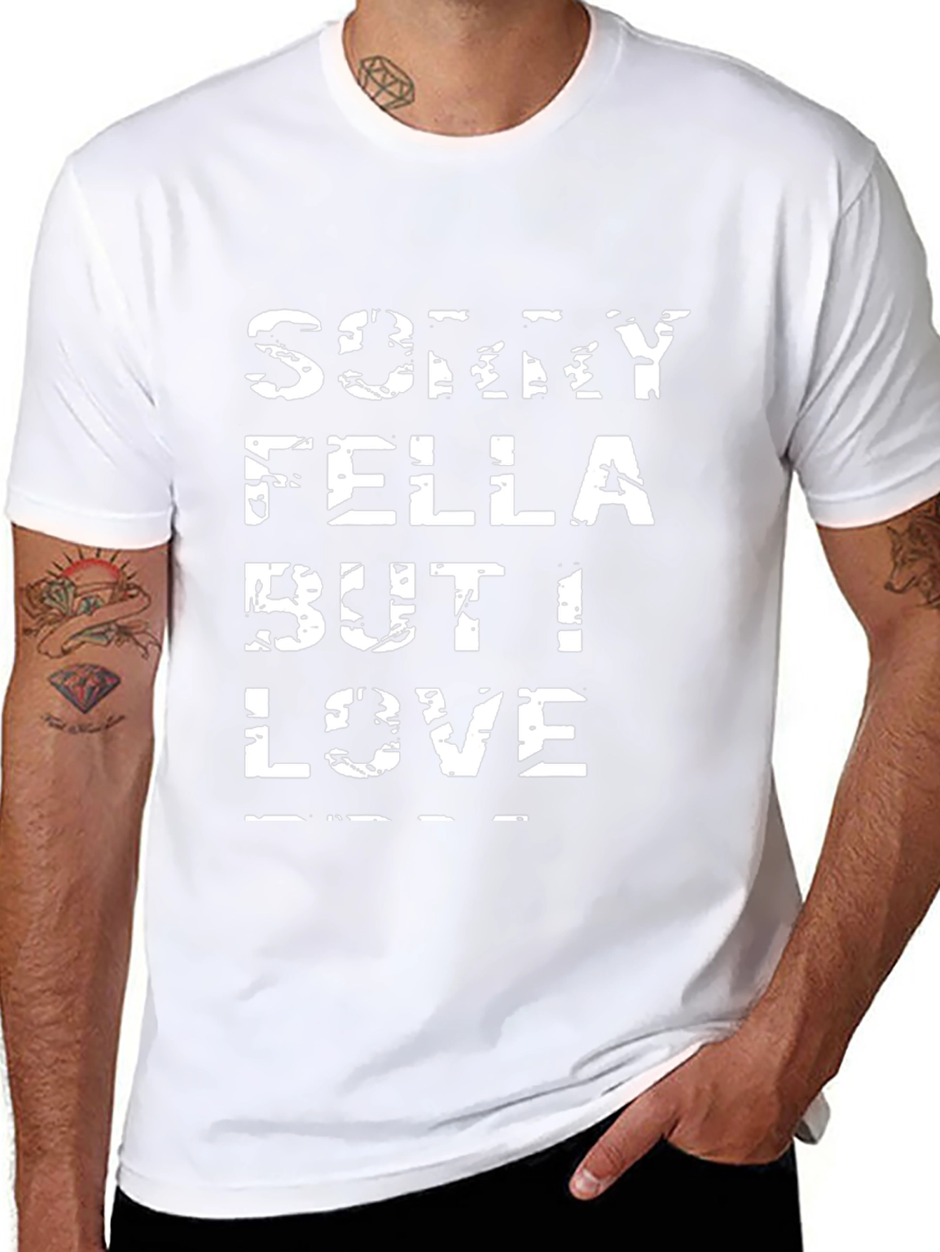 Sorry Fella But I Love T-Shirt