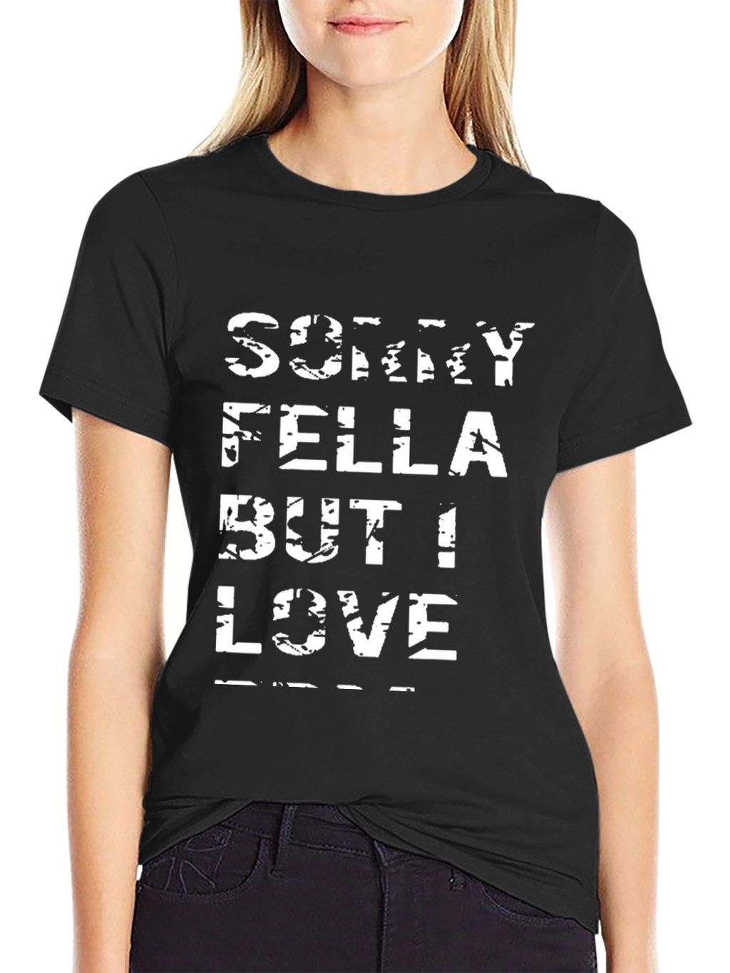 Sorry Fella But I Love T-Shirt
