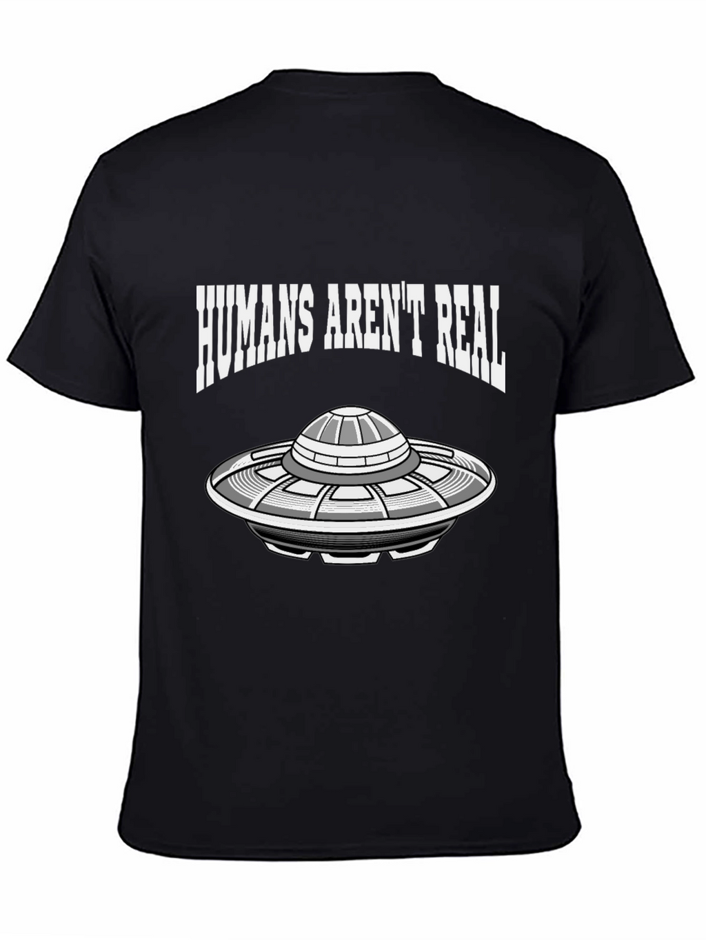 Humans Arent Real UFO Graphic Tee - Conspiracy T-Shirt