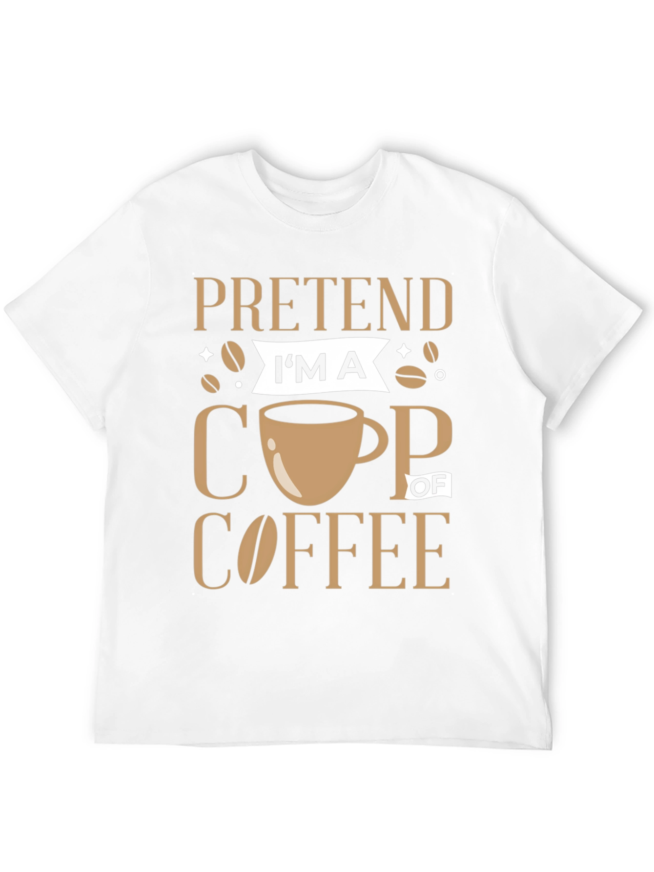Pretend Im a Cup of Coffee Graphic Tee