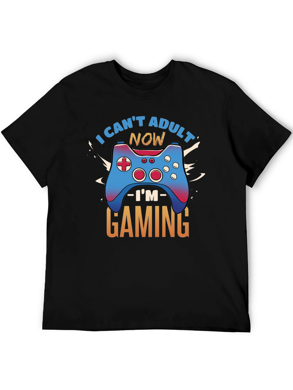 I Cant Adult Now Gaming Graphic Tee