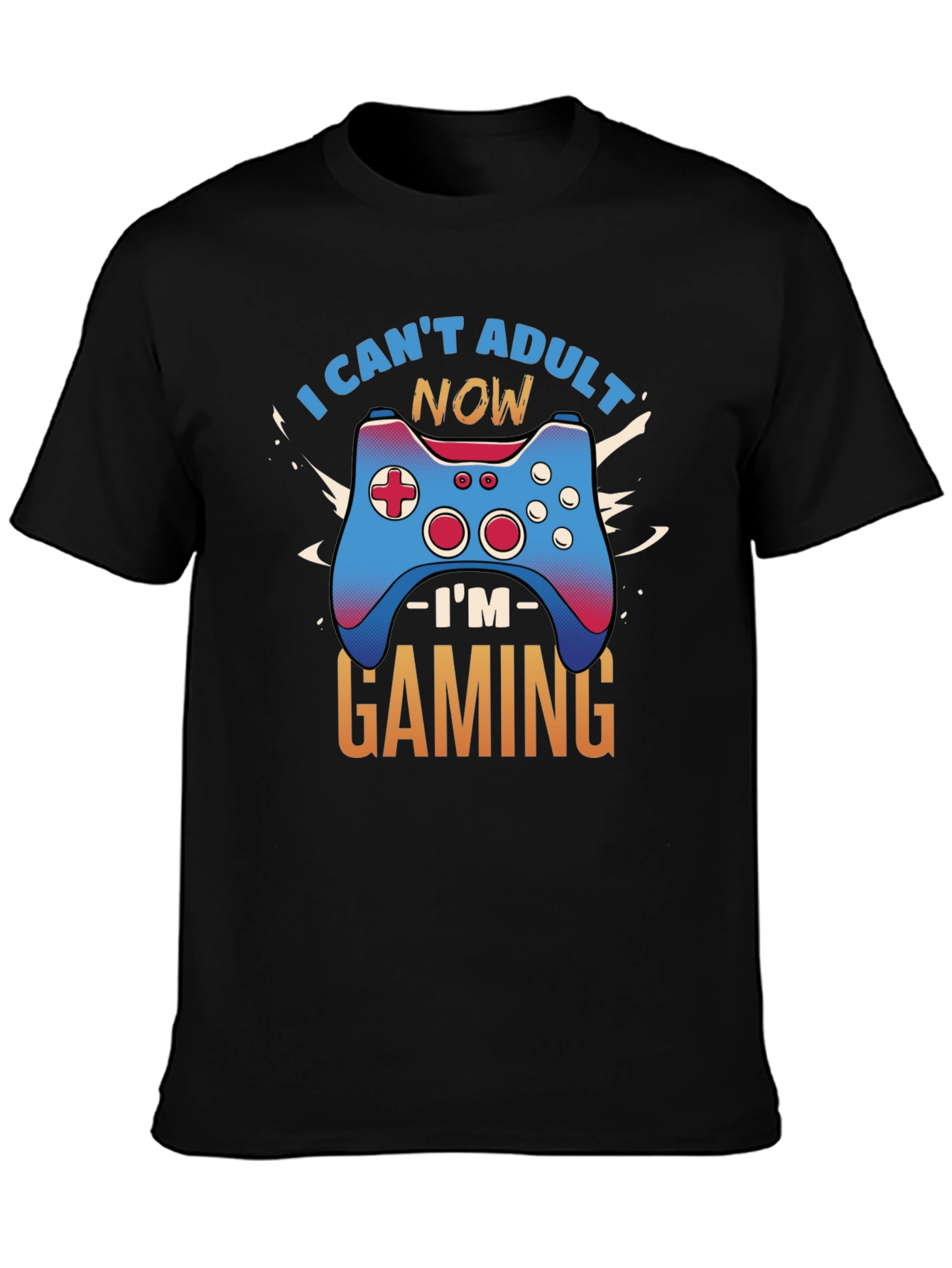 I Cant Adult Now Gaming Graphic Tee