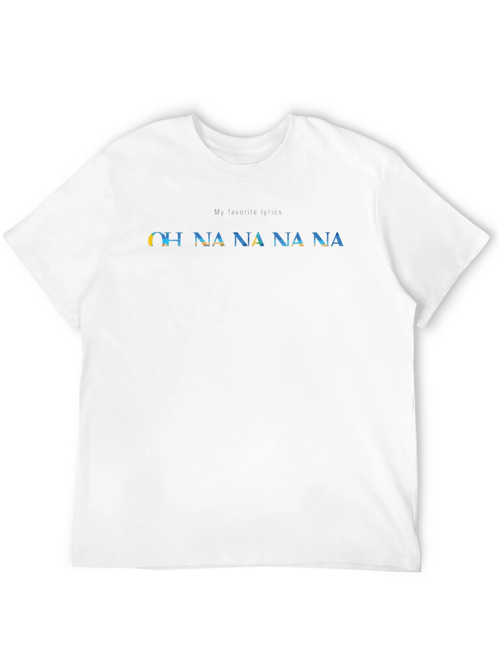 OH NA NA NA T-Shirt - Unisex Graphic Tee