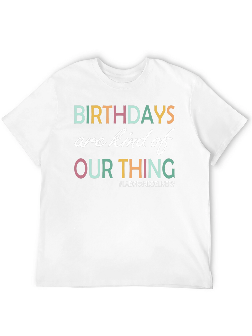 Birthdays Are Our Thing T-Shirt