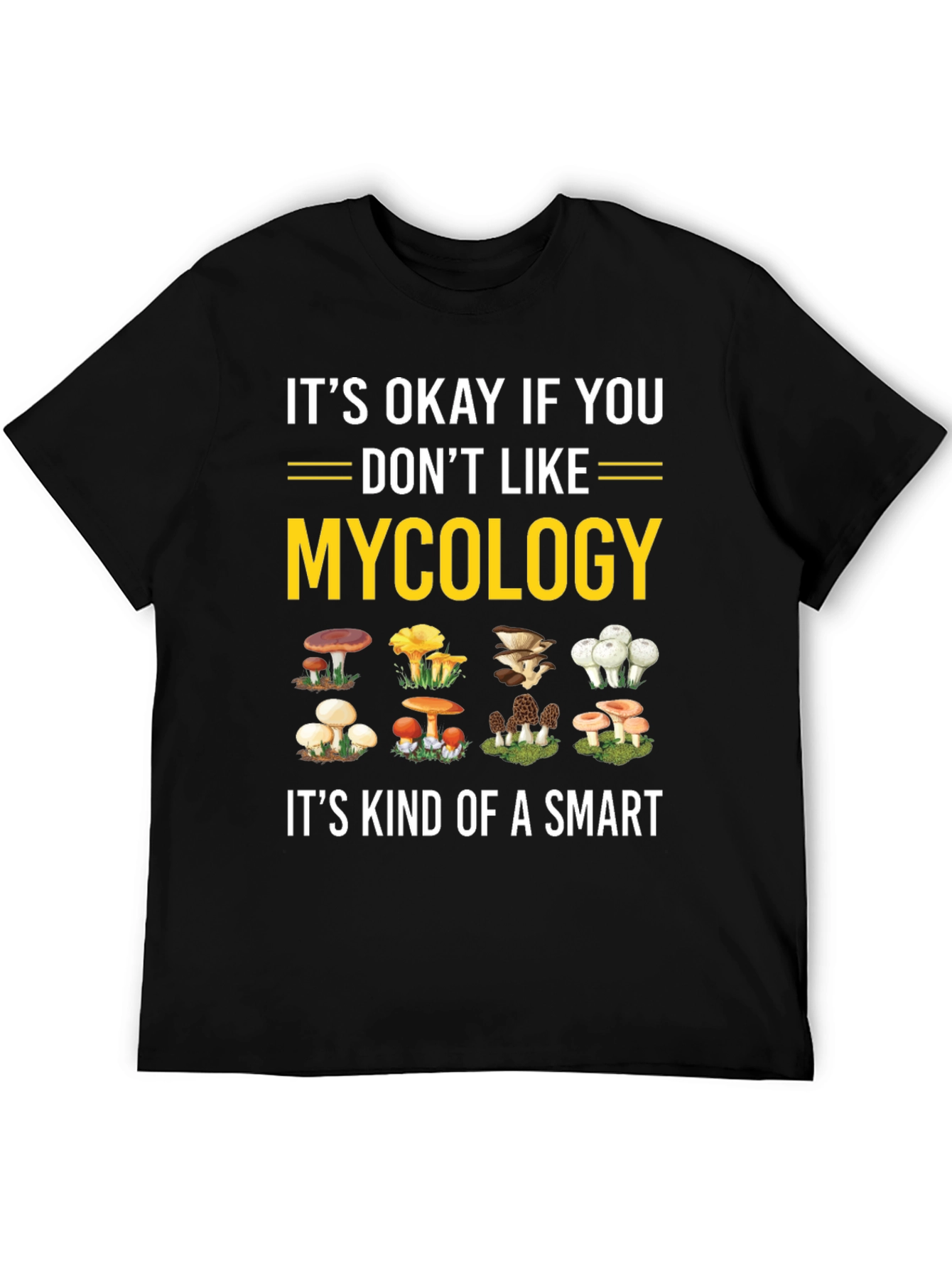 Mycology T-Shirt - Its Okay If You Dont Like Mushrooms