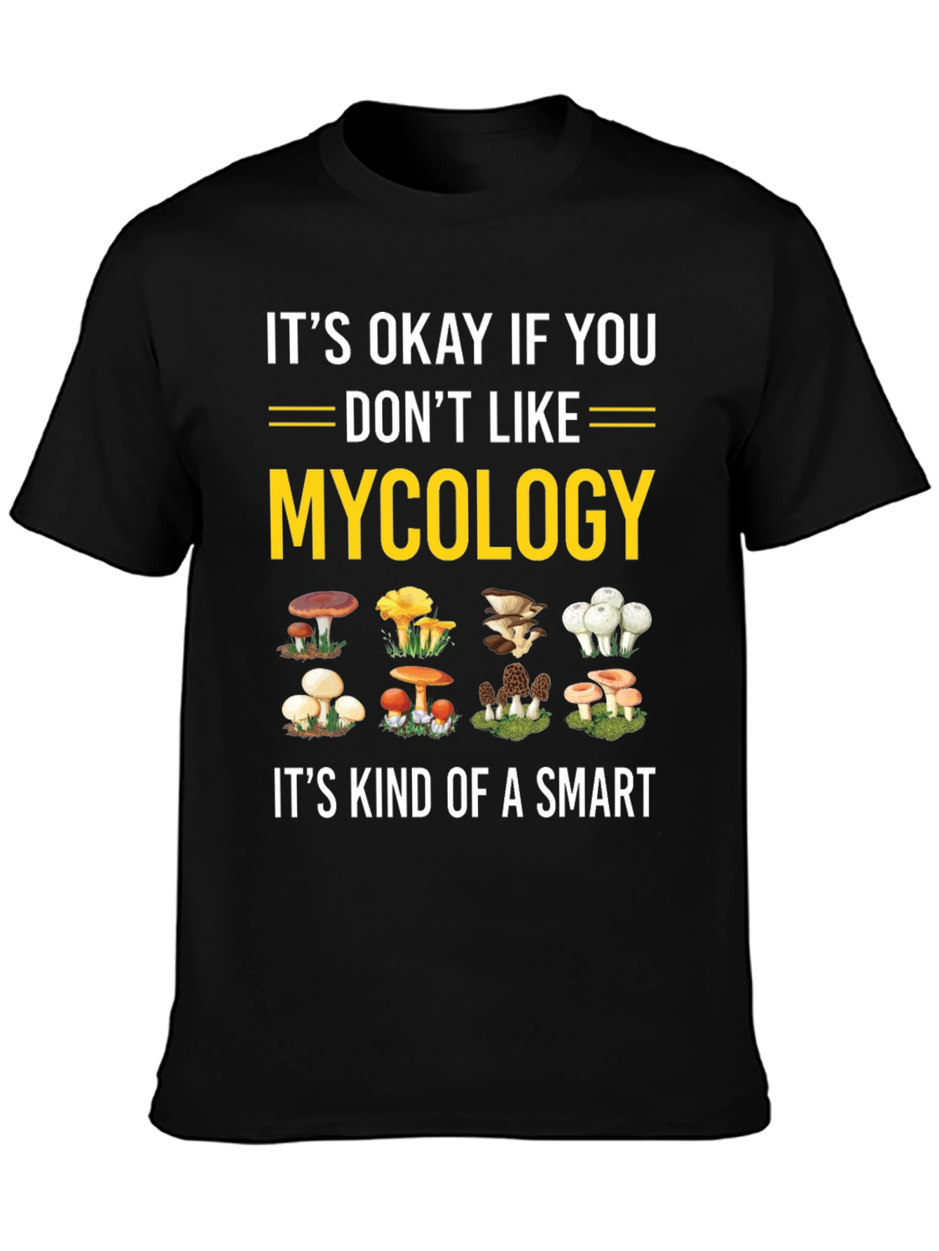Mycology T-Shirt - Its Okay If You Dont Like Mushrooms
