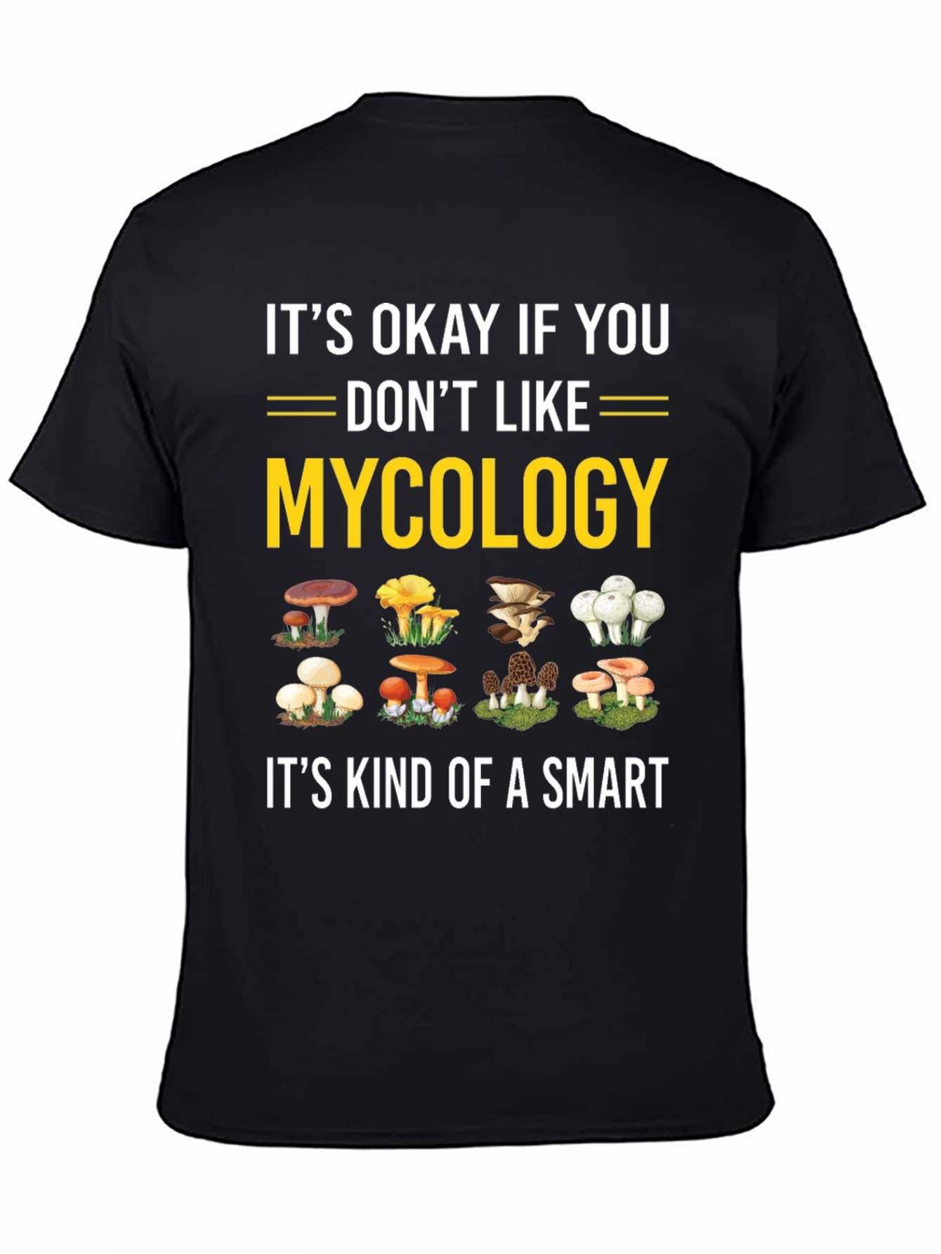 Mycology T-Shirt - Its Okay If You Dont Like Mushrooms