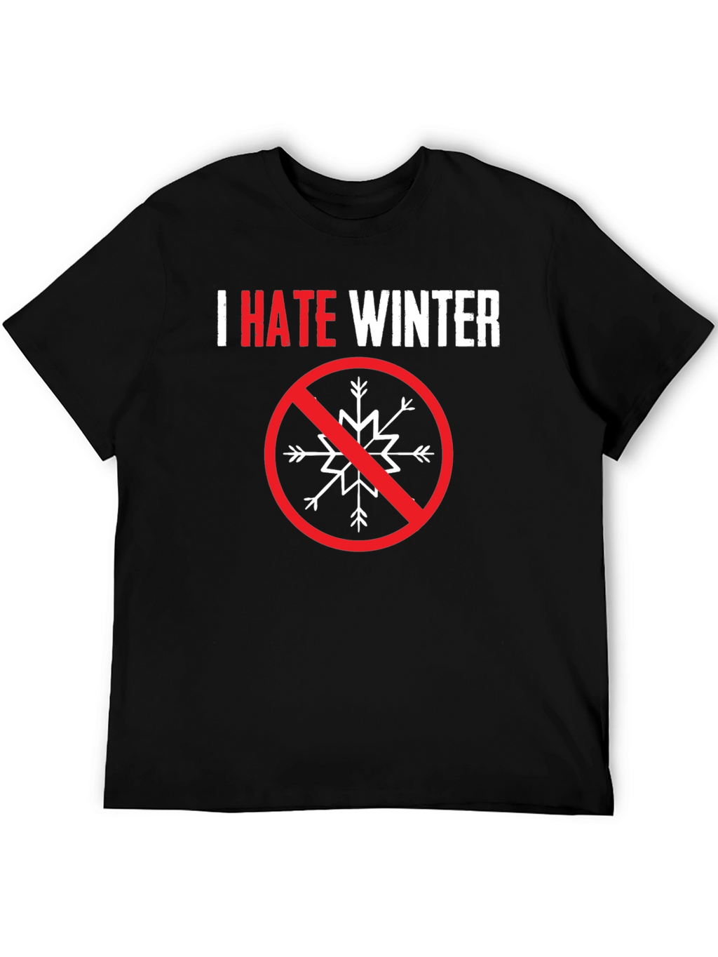 I Hate Winter Graphic Tee - Anti-Winter Statement Shirt