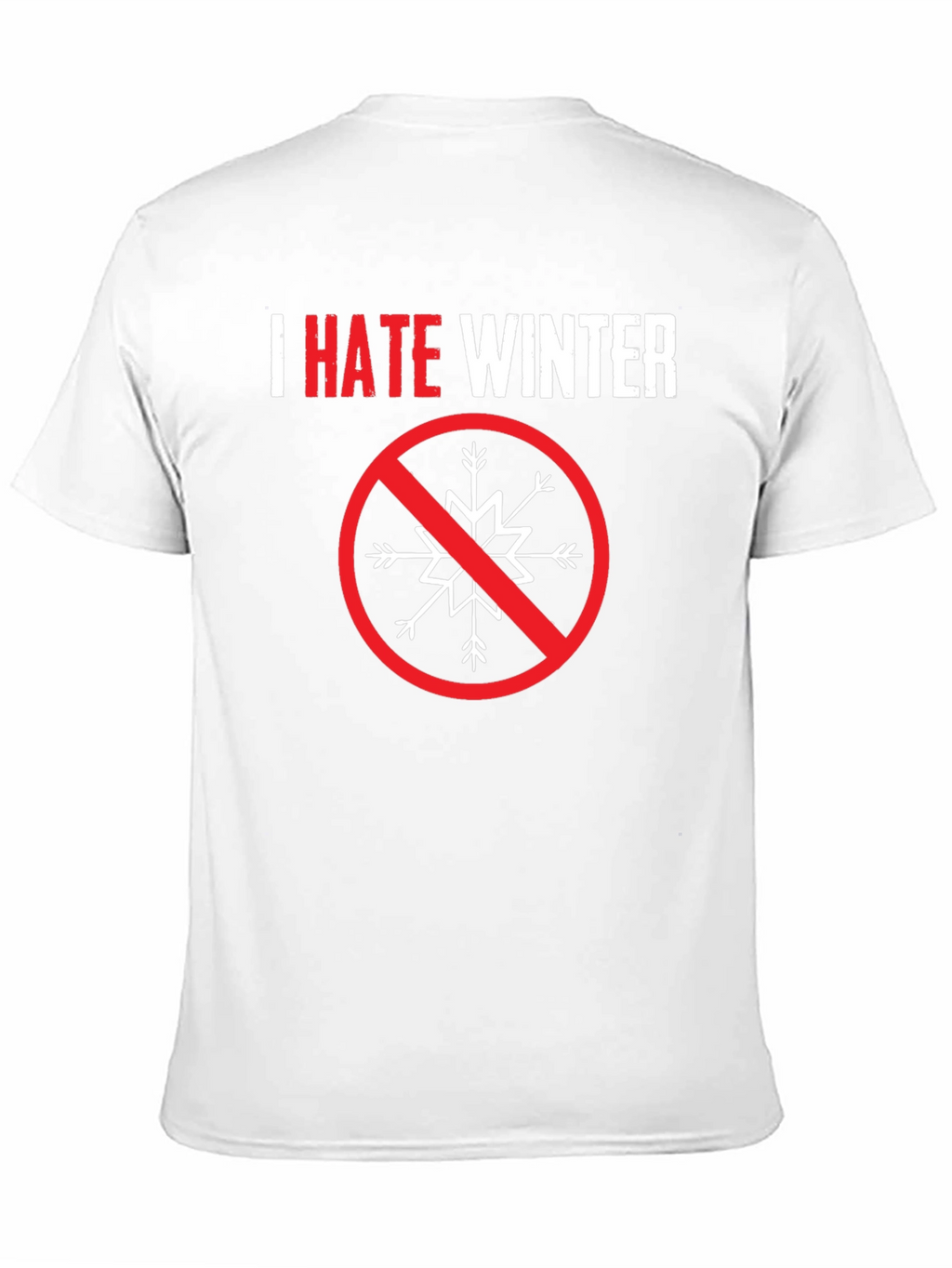 I Hate Winter Graphic Tee - Anti-Winter Statement Shirt