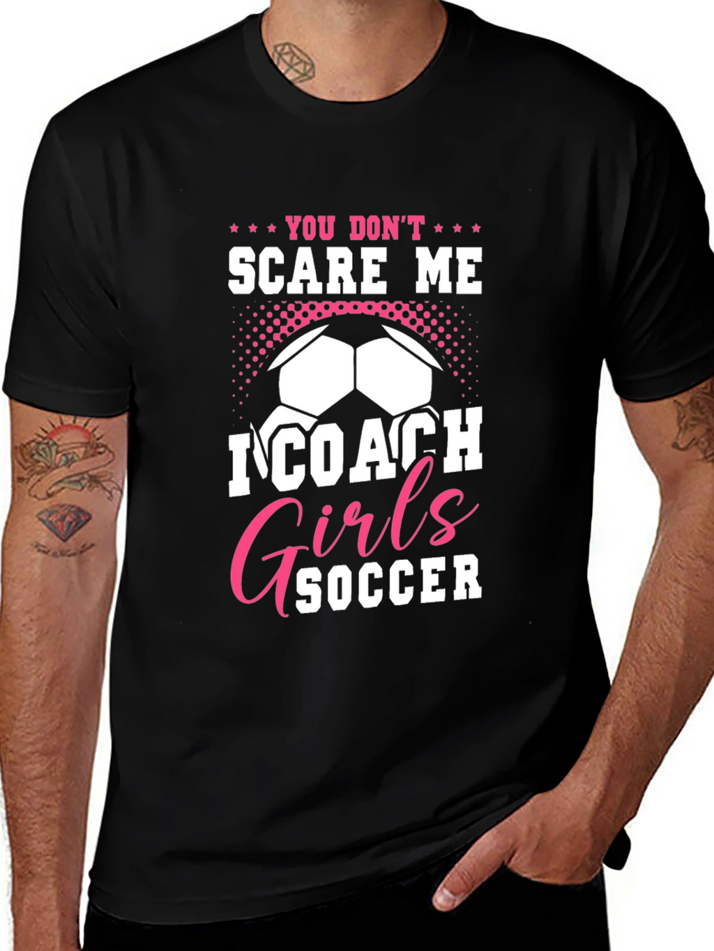 You Dont Scare Me I Coach Girls Soccer T-Shirt