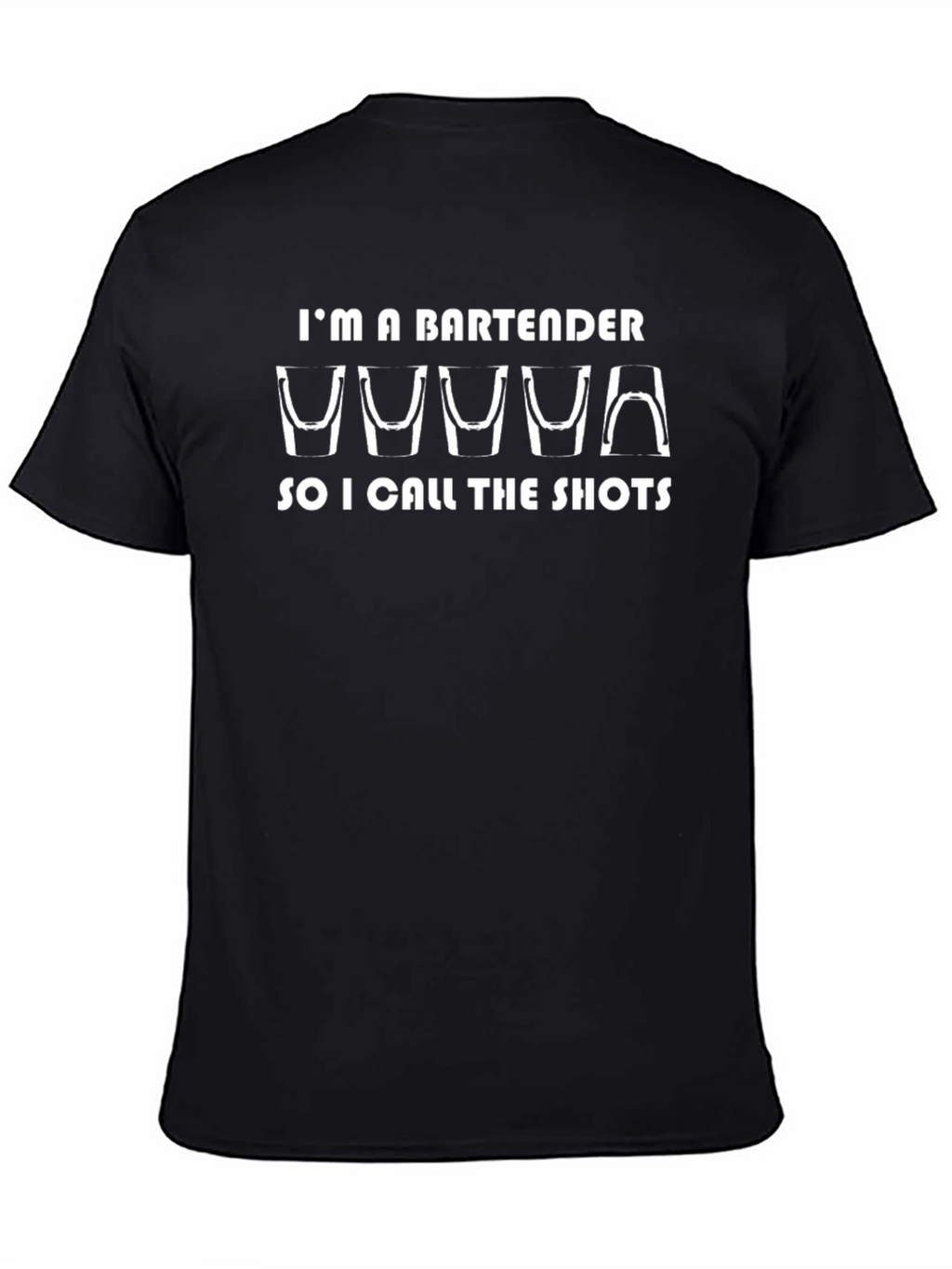 Im A Bartender So I Call The Shots T-Shirt
