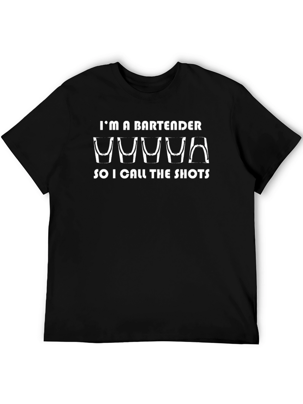 Im A Bartender So I Call The Shots T-Shirt