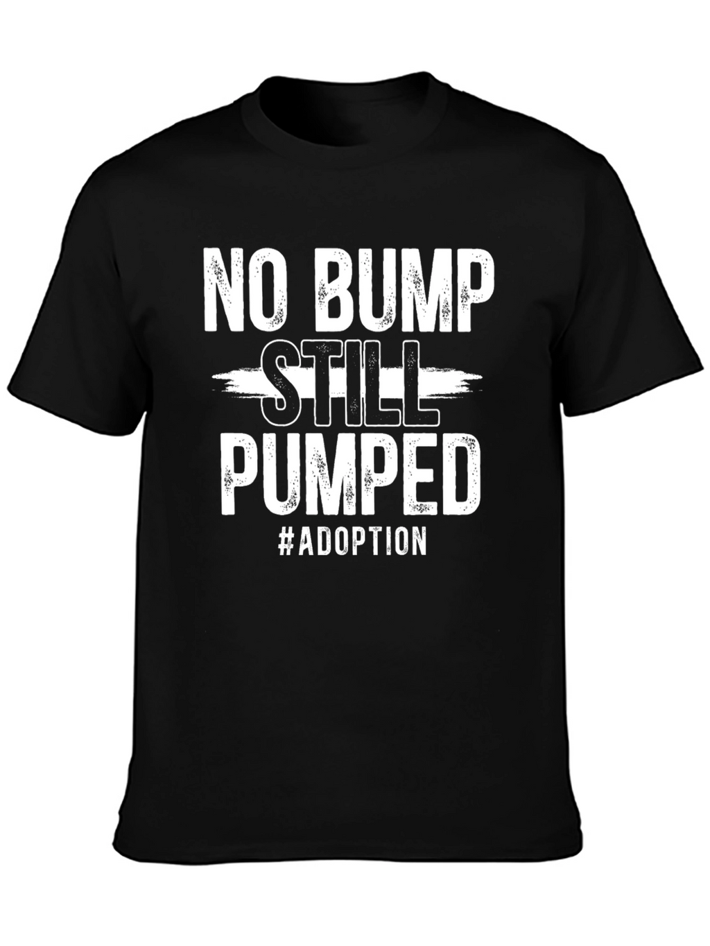 No Bump Still Pumped Adoption T-Shirt