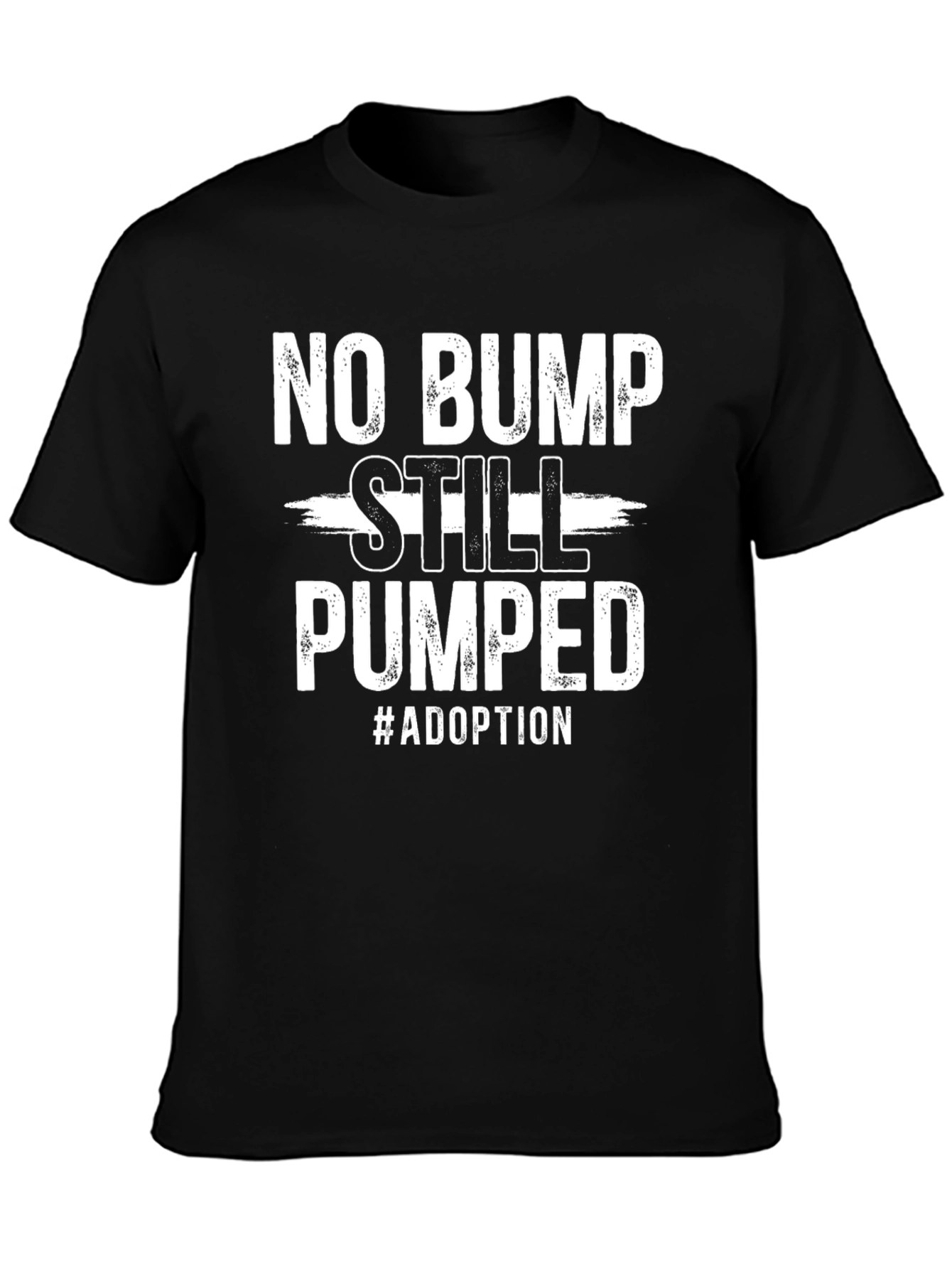 No Bump Still Pumped Adoption T-Shirt