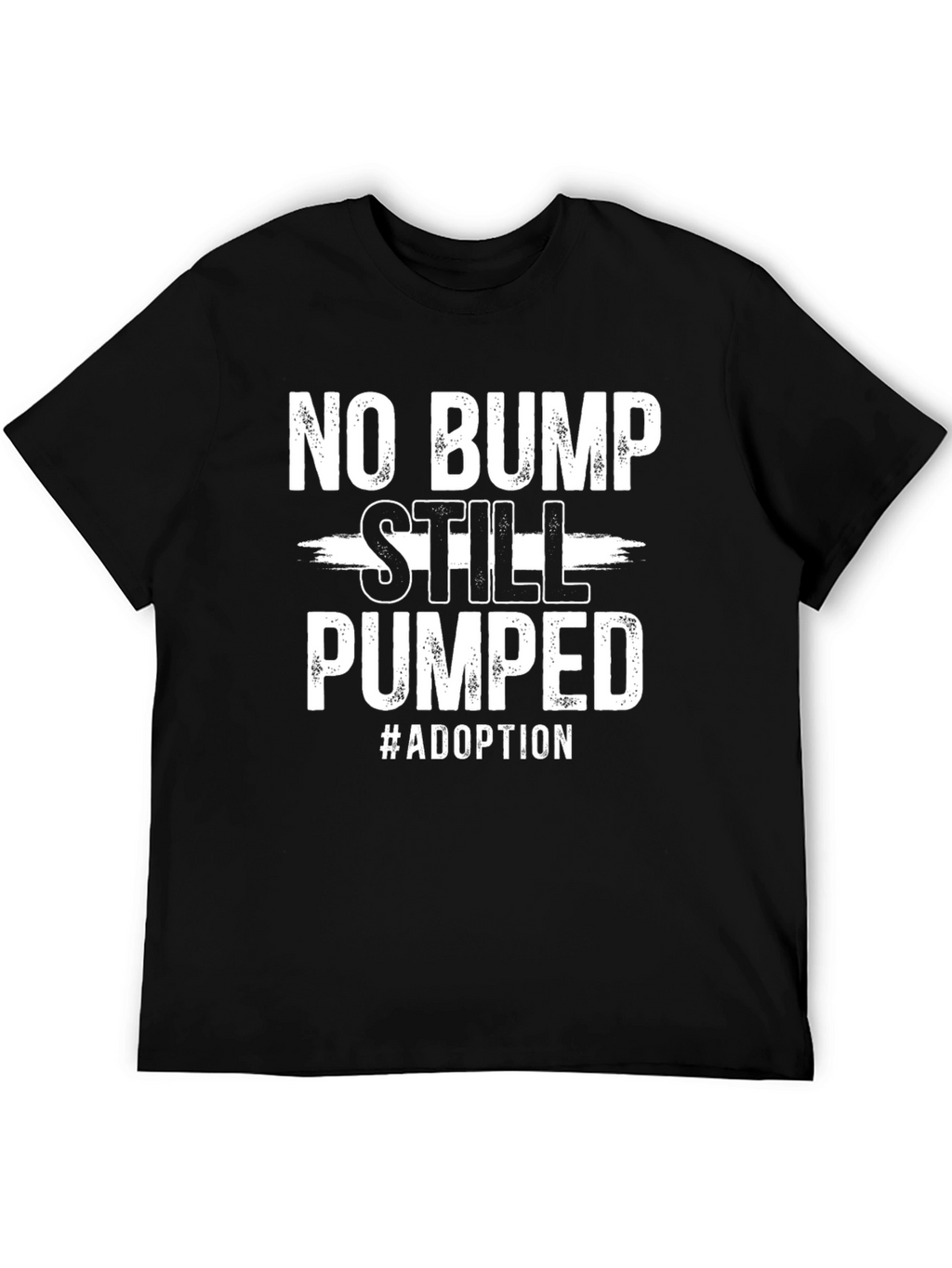 No Bump Still Pumped Adoption T-Shirt