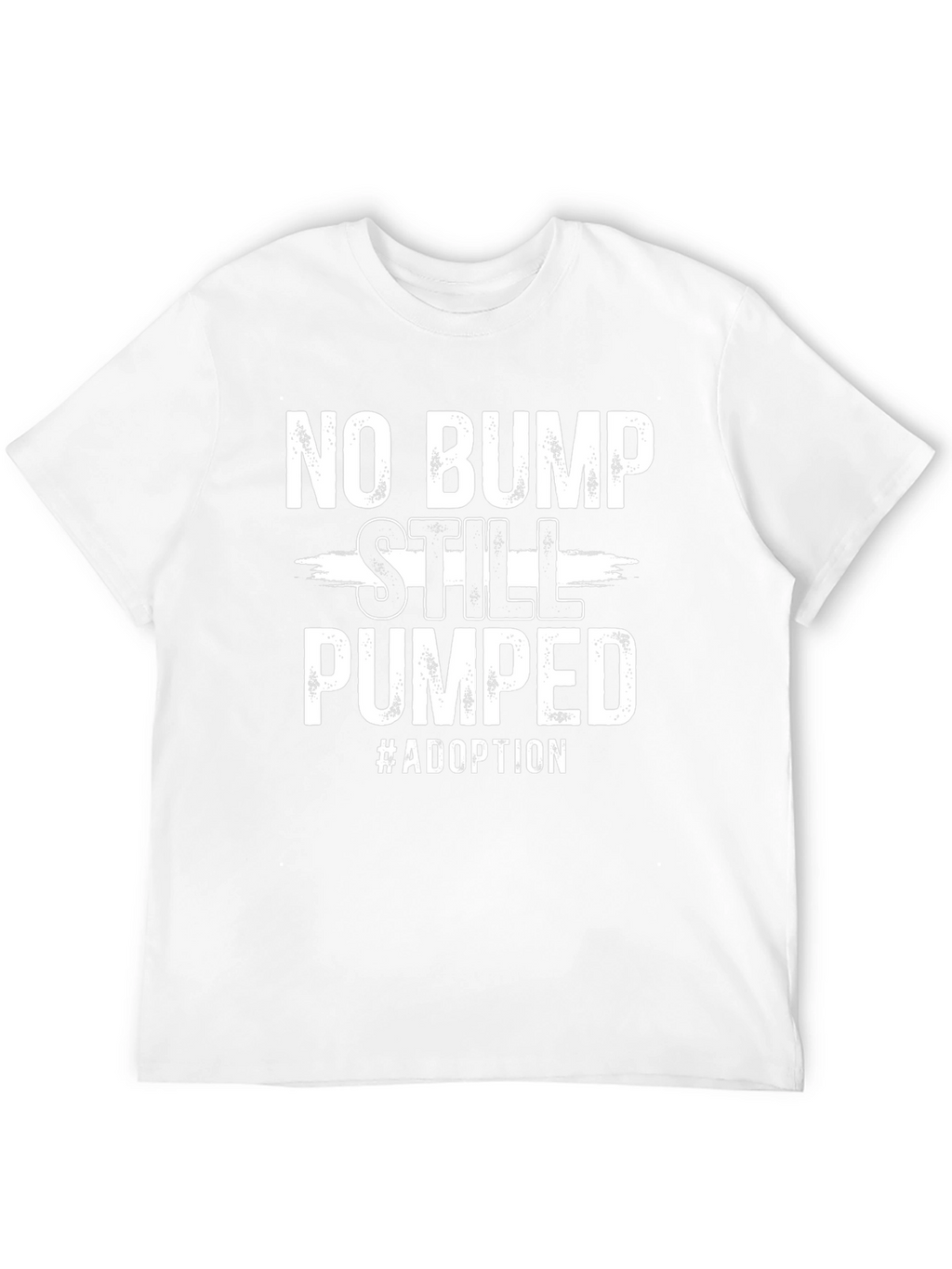 No Bump Still Pumped Adoption T-Shirt