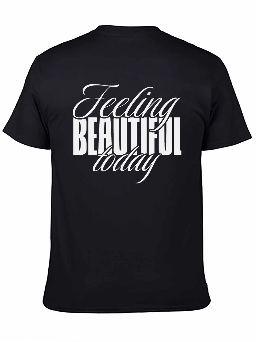 Feeling Beautiful Today Black T-Shirt