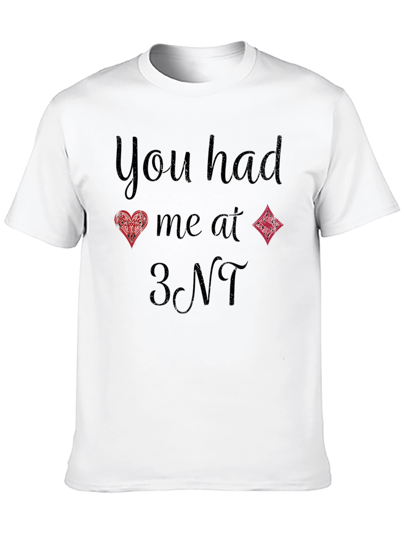 You Had Me At 3NT Bridge Card Game T-Shirt