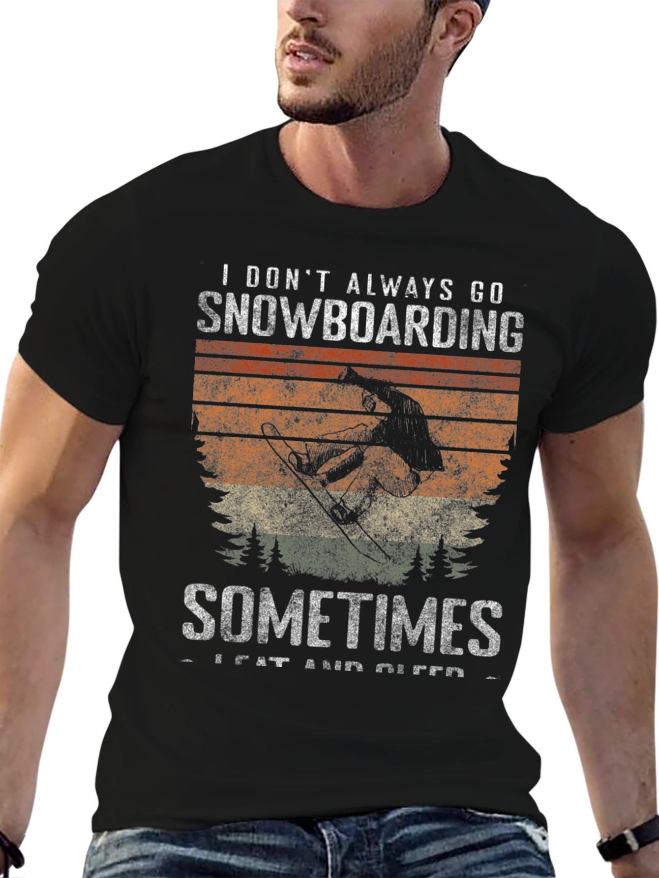 Snowboarding T-Shirt: I Dont Always Go Snowboarding